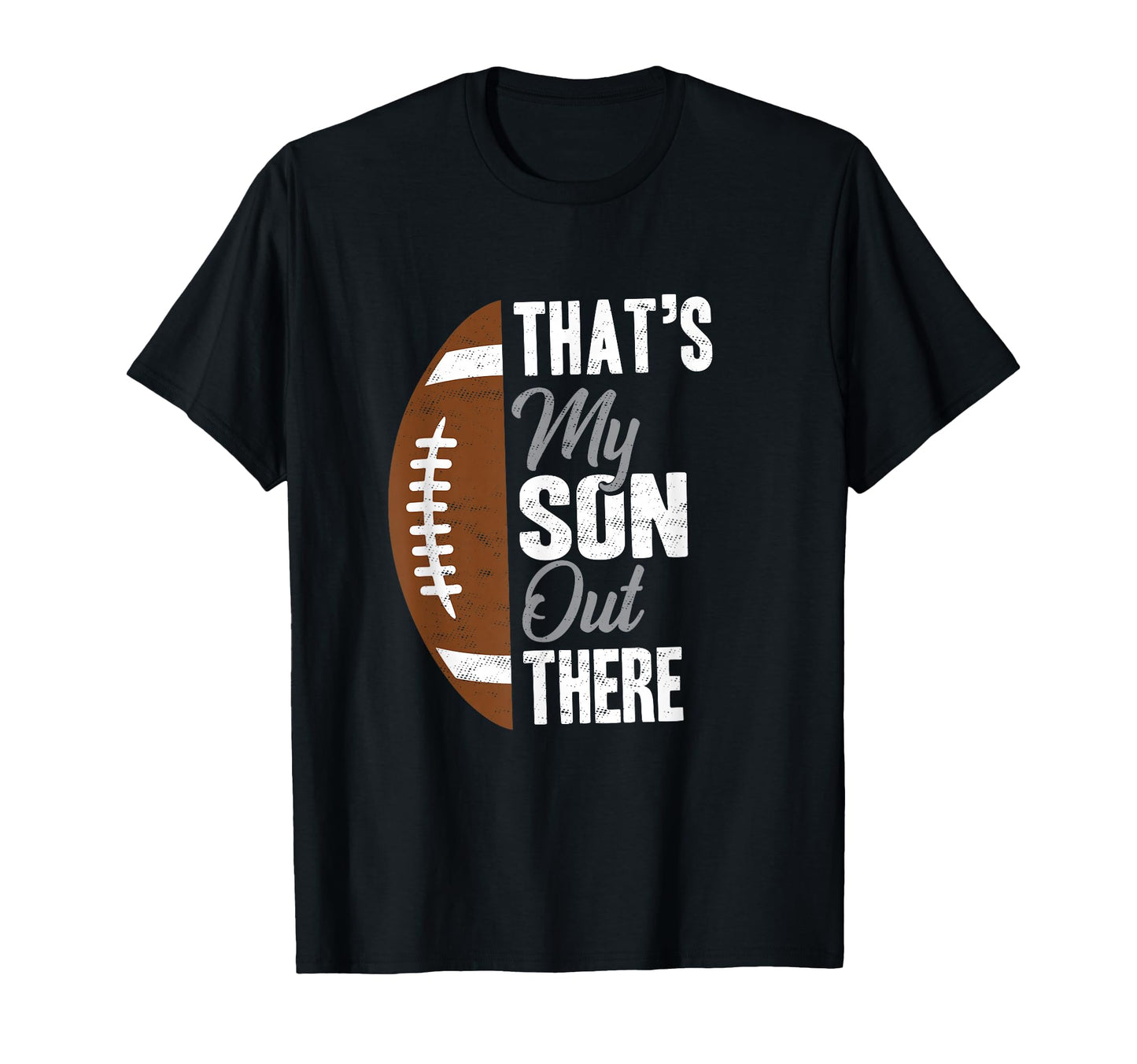 Football Dad Thats My Son Out There T-Shirt - Aesthetic Graphic Men Women - T-Shirt, Sweatshirt, Hoodie