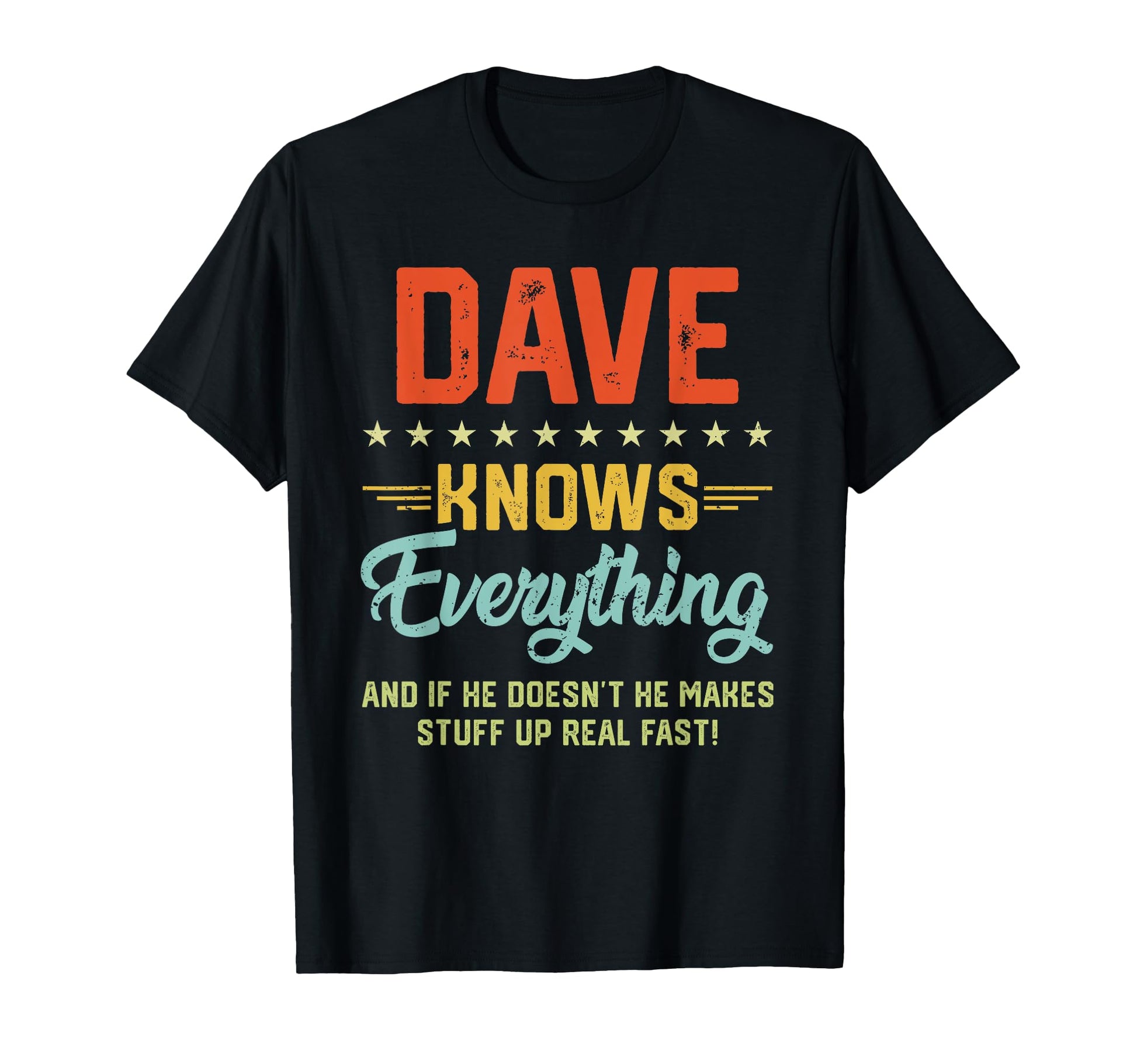 Mens Dave Knows Everything Funny Name T-Shirt - Unique Graphic Unisex - T-Shirt, Sweatshirt, Hoodie