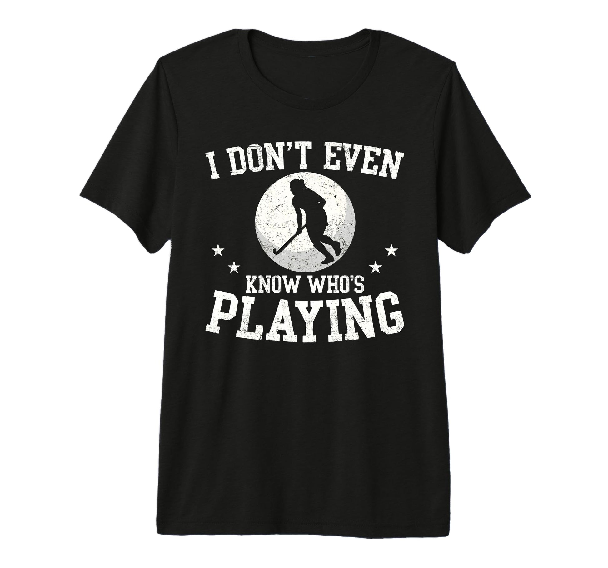 I Dont Even Know Whos Playing Funny T-Shirt - Streetwear Style for Adults - T-Shirt, Sweatshirt, Hoodie