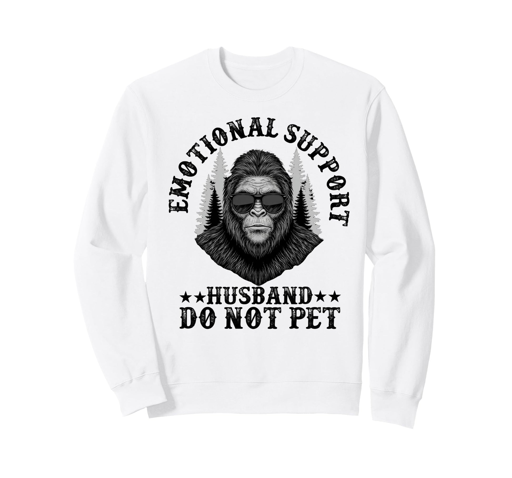 Emotional Support Husband Do Not Pet Sweatshirt - Trendy Graphic Men Women - T-Shirt, Sweatshirt, Hoodie