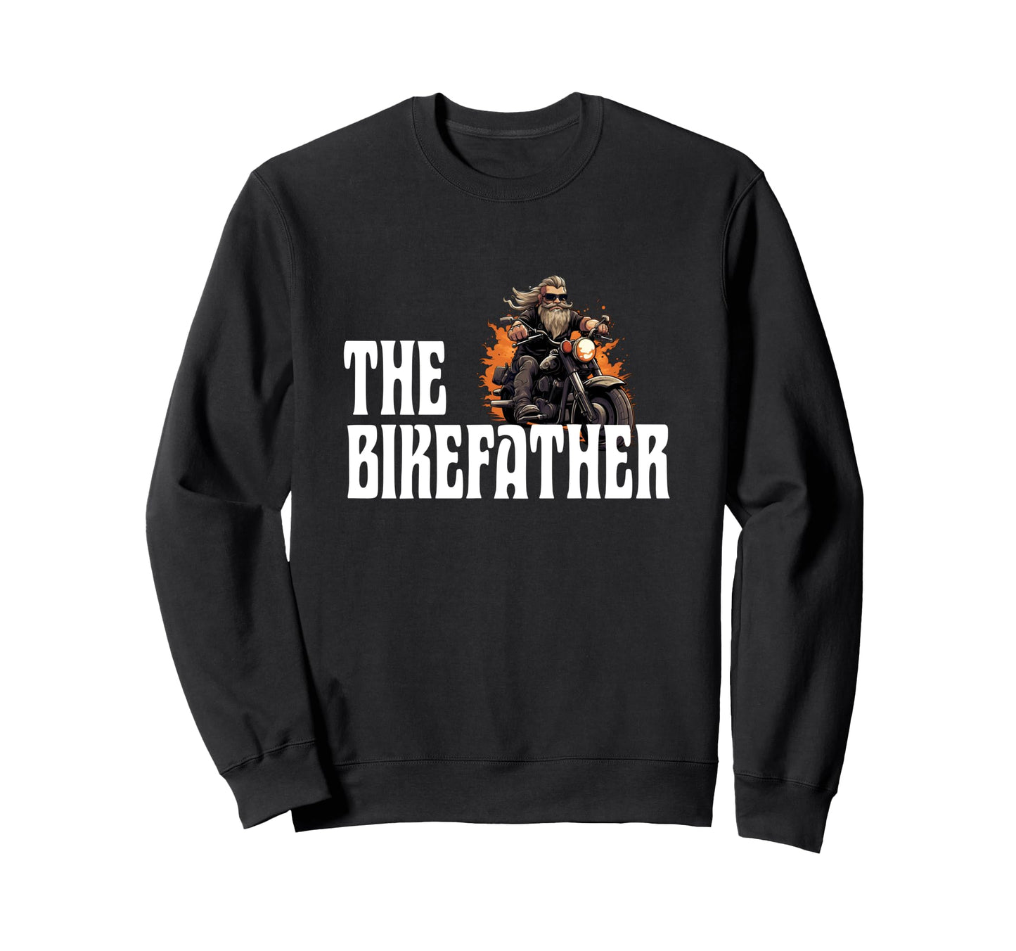 Biker Bikefather Biker Dad Funny Sweatshirt - Casual Everyday Wear Unisex - T-Shirt, Sweatshirt, Hoodie