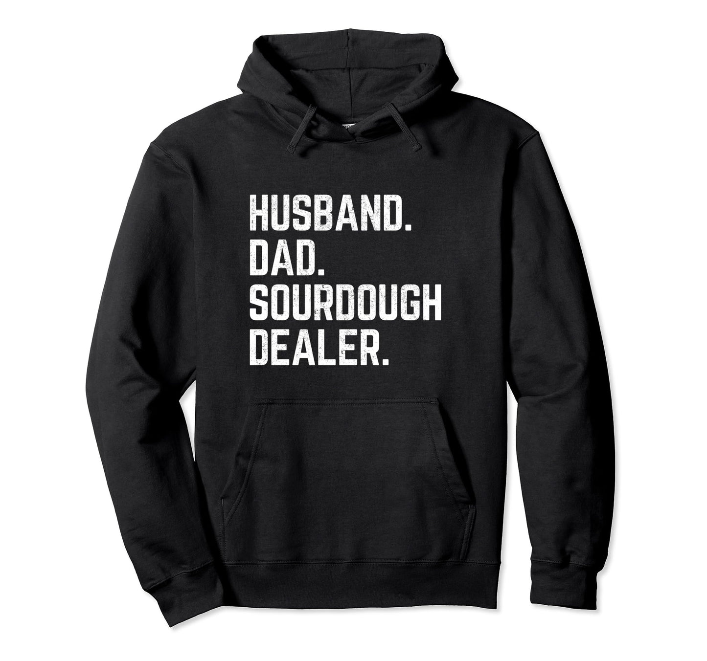 Husband Dad Sourdough Dealer Baker Hoodie - Novelty Apparel for Adults - T-Shirt, Sweatshirt, Hoodie