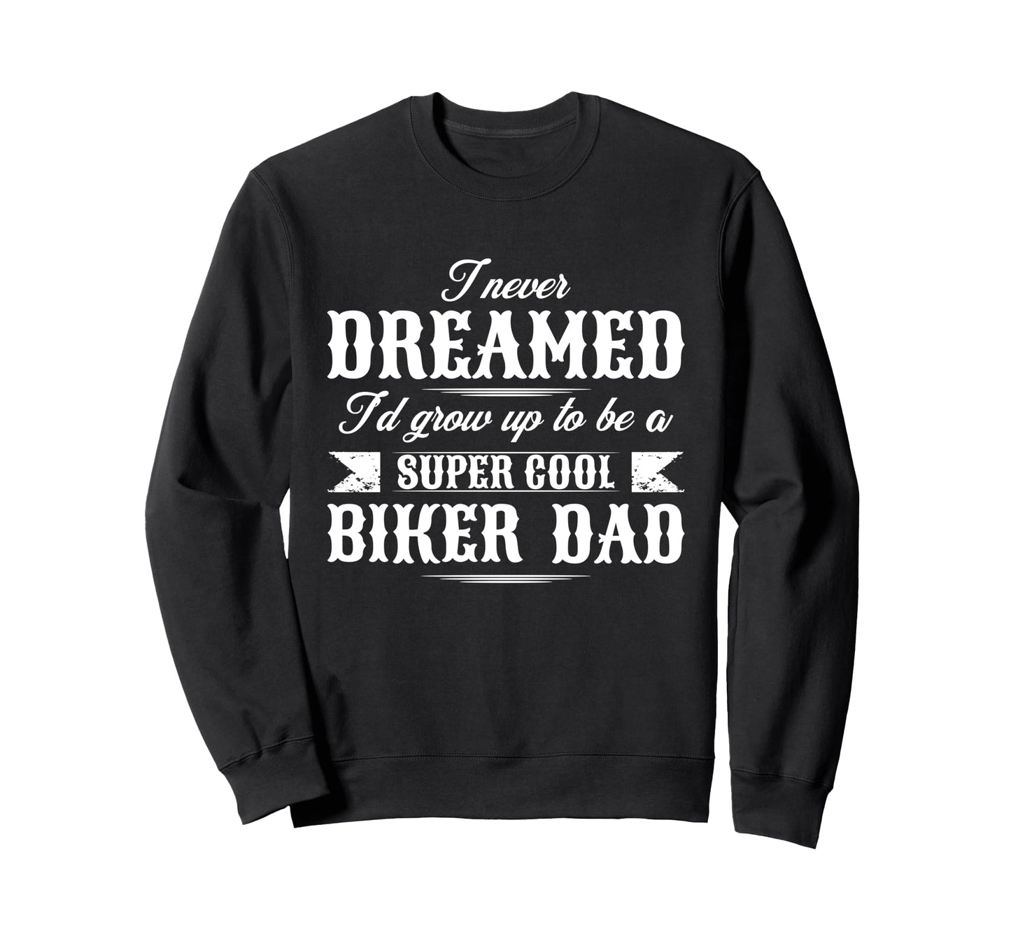 Motorcycle Dad Biker Father Sweatshirt - Novelty Apparel Men Women - T-Shirt, Sweatshirt, Hoodie