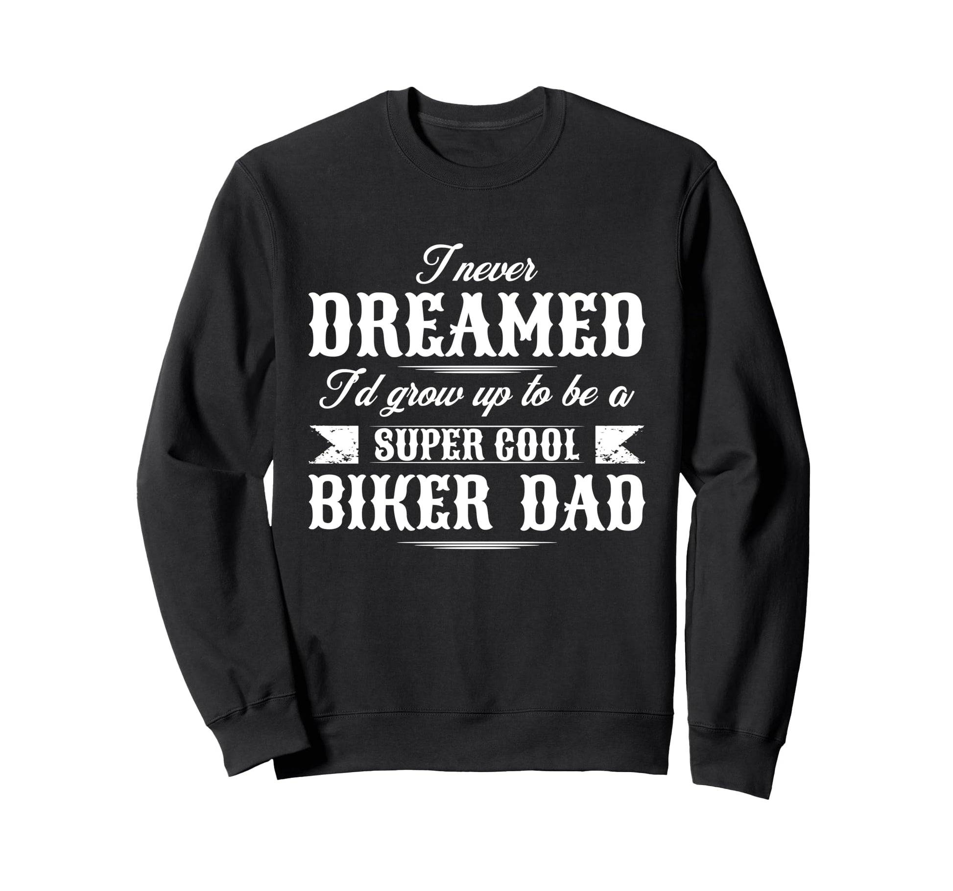 Motorcycle Dad Biker Father Sweatshirt - Novelty Apparel Men Women - T-Shirt, Sweatshirt, Hoodie