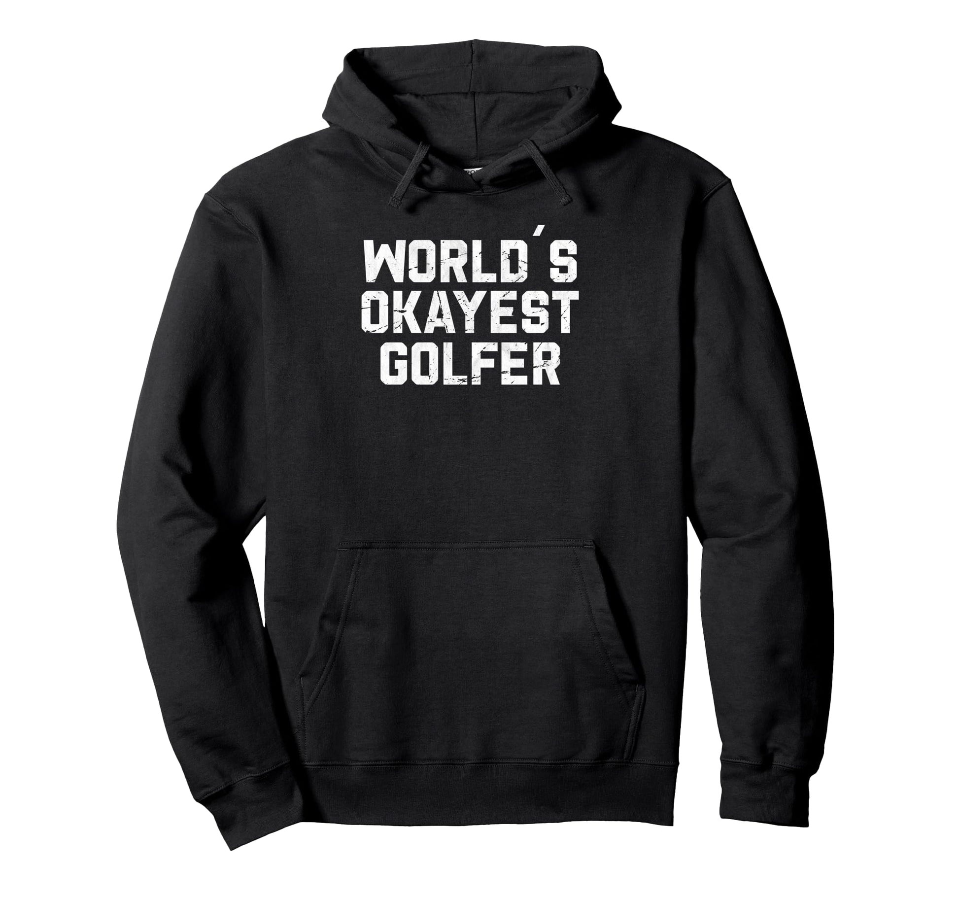 Worlds Okayest Golfer Funny Golfing Golf Hoodie - Unique Graphic Men Women - T-Shirt, Sweatshirt, Hoodie