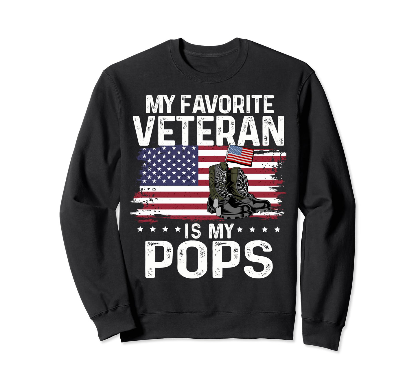 My Favorite Veteran Is My Pops Sweatshirt - Streetwear Style Unisex - T-Shirt, Sweatshirt, Hoodie