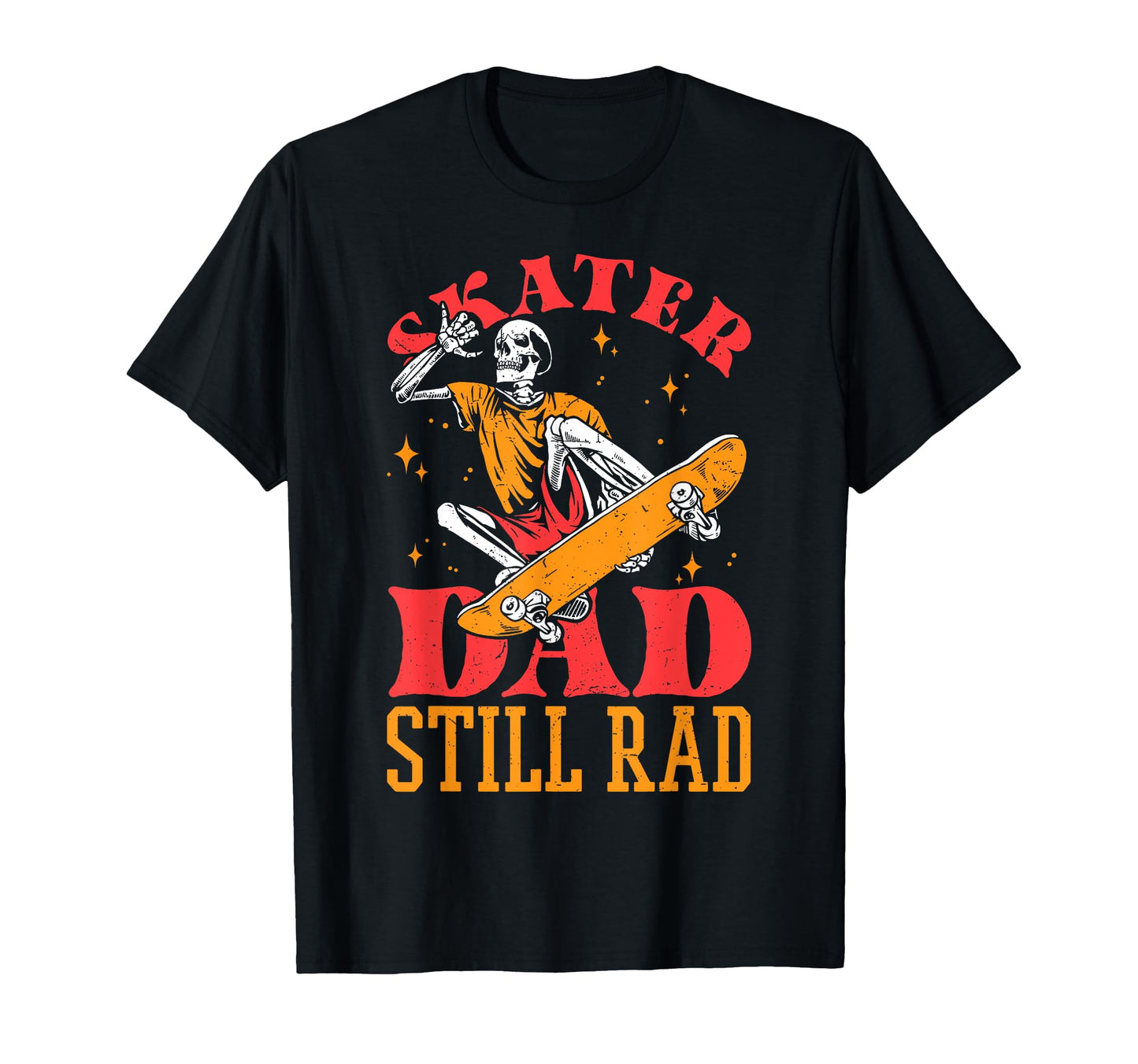 Skater Dad Still Rad Skeleton Skate T-Shirt - Custom Art Print for Adults - T-Shirt, Sweatshirt, Hoodie