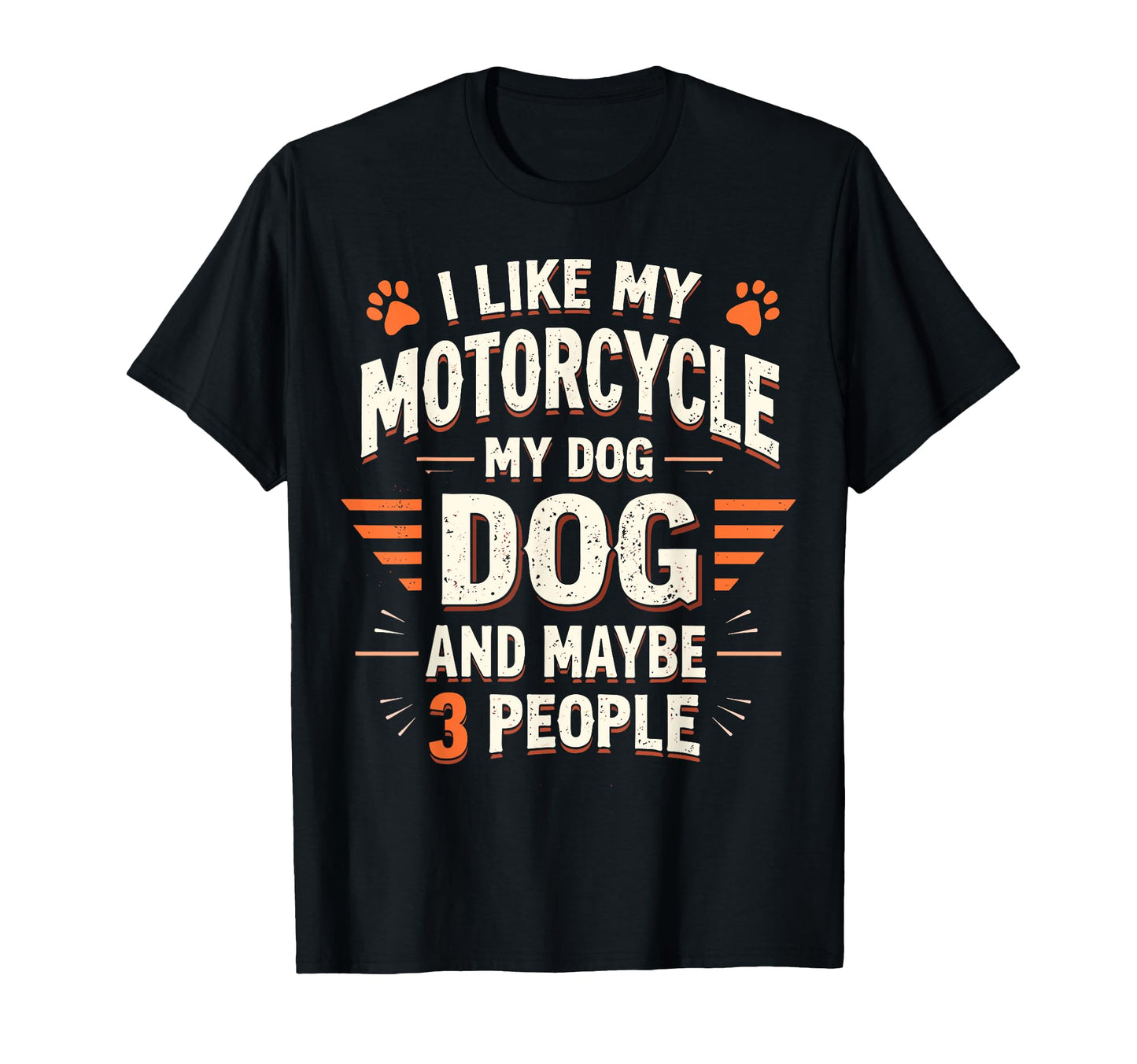 I Like My Motorcycle My Dog And T-Shirt - Casual Everyday Wear Unisex - T-Shirt, Sweatshirt, Hoodie