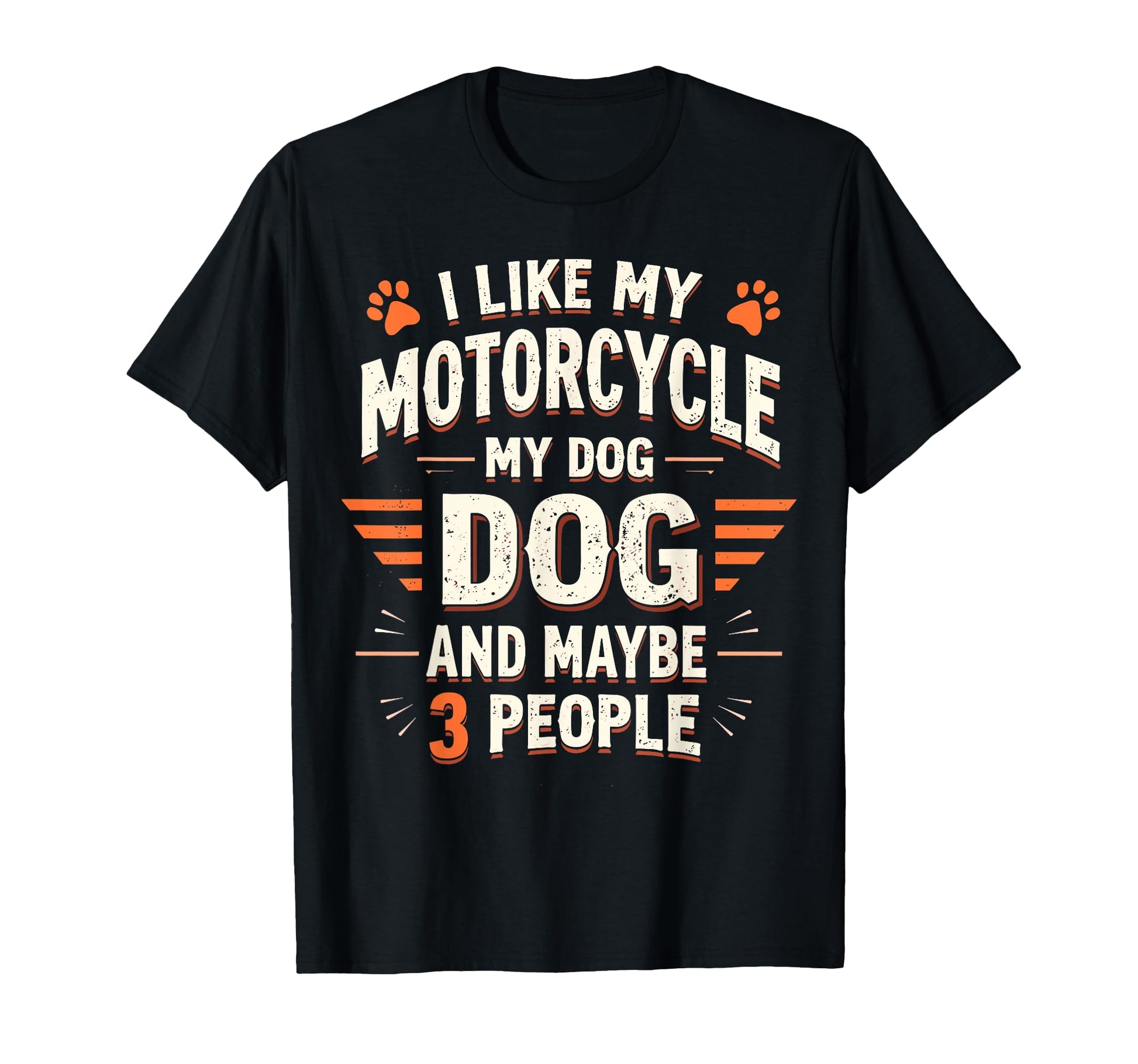 I Like My Motorcycle My Dog And T-Shirt - Casual Everyday Wear Unisex - T-Shirt, Sweatshirt, Hoodie