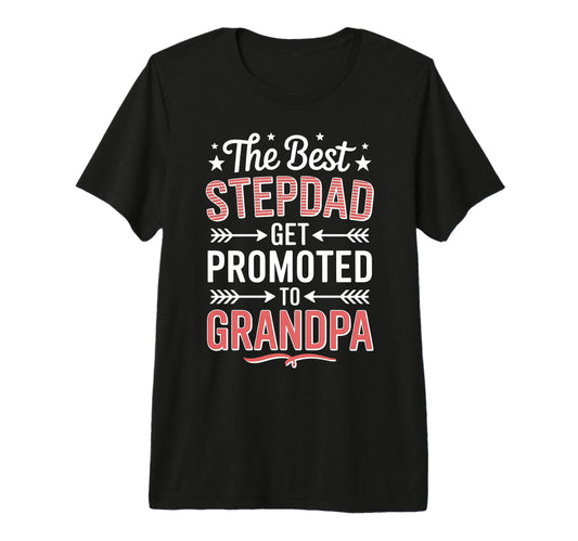 Best Stepdad Promoted To Grandpa Tri T-Shirt - Novelty Apparel for Adults - T-Shirt, Sweatshirt, Hoodie