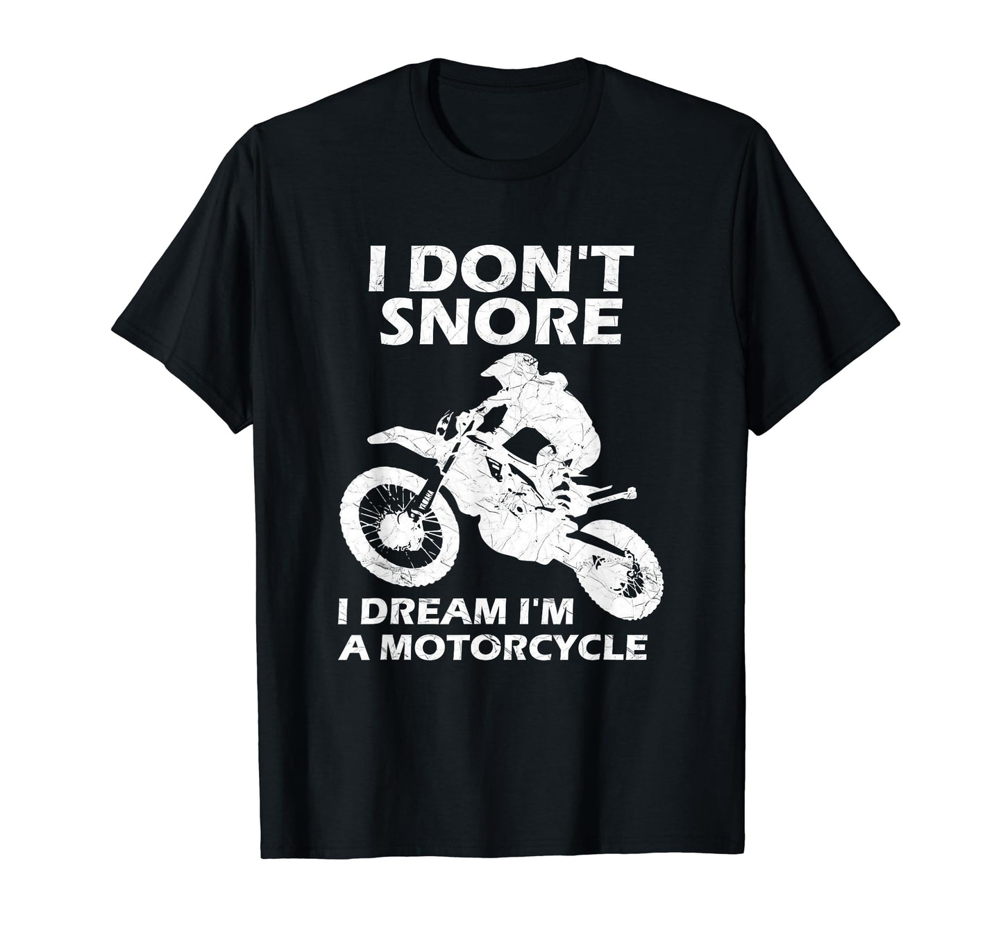 I Dont Snore I Dream Im Motorcycle T-Shirt - Fun Novelty Design Unisex - T-Shirt, Sweatshirt, Hoodie
