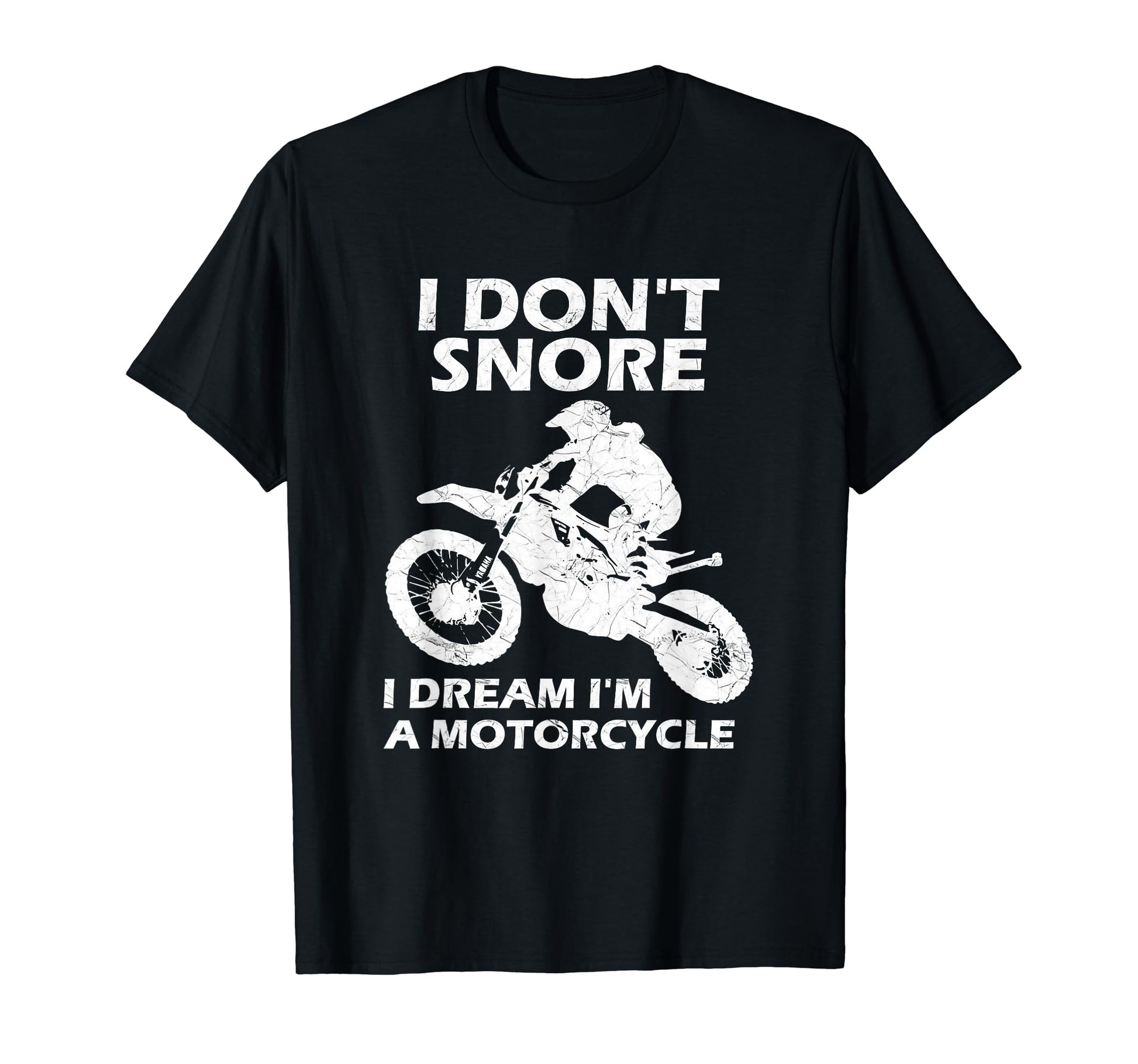 I Dont Snore I Dream Im Motorcycle T-Shirt - Fun Novelty Design Unisex - T-Shirt, Sweatshirt, Hoodie