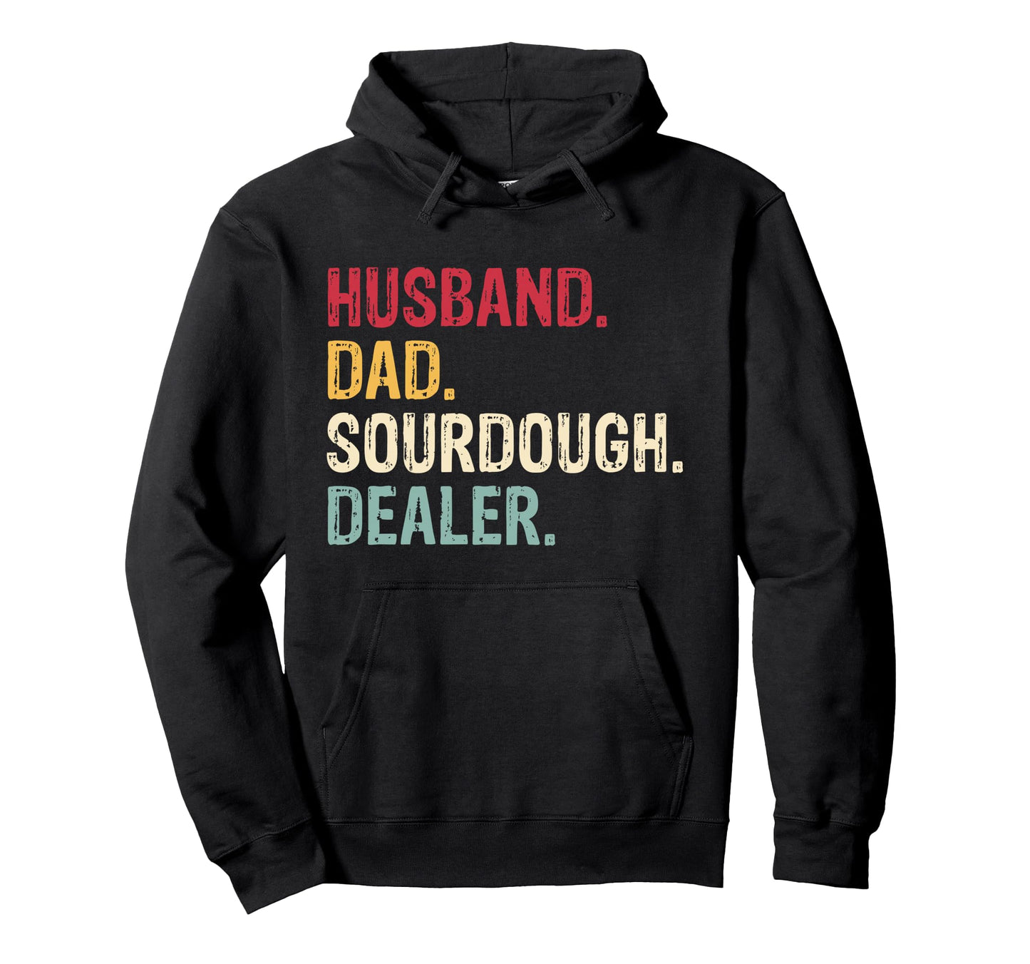 Husband Dad Sourdough Dealer Hoodie - Fun Novelty Design Unisex - T-Shirt, Sweatshirt, Hoodie