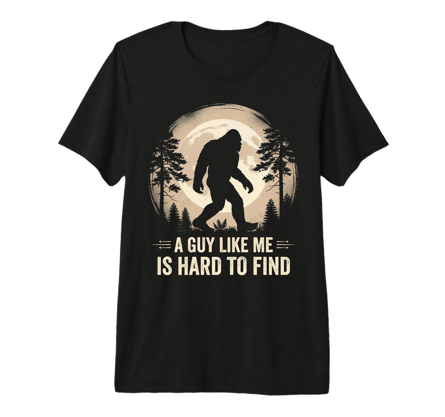 Bigfoot Gifts Guy Like Me Is Hard Find T-Shirt - Minimalist Print Unisex - T-Shirt, Sweatshirt, Hoodie