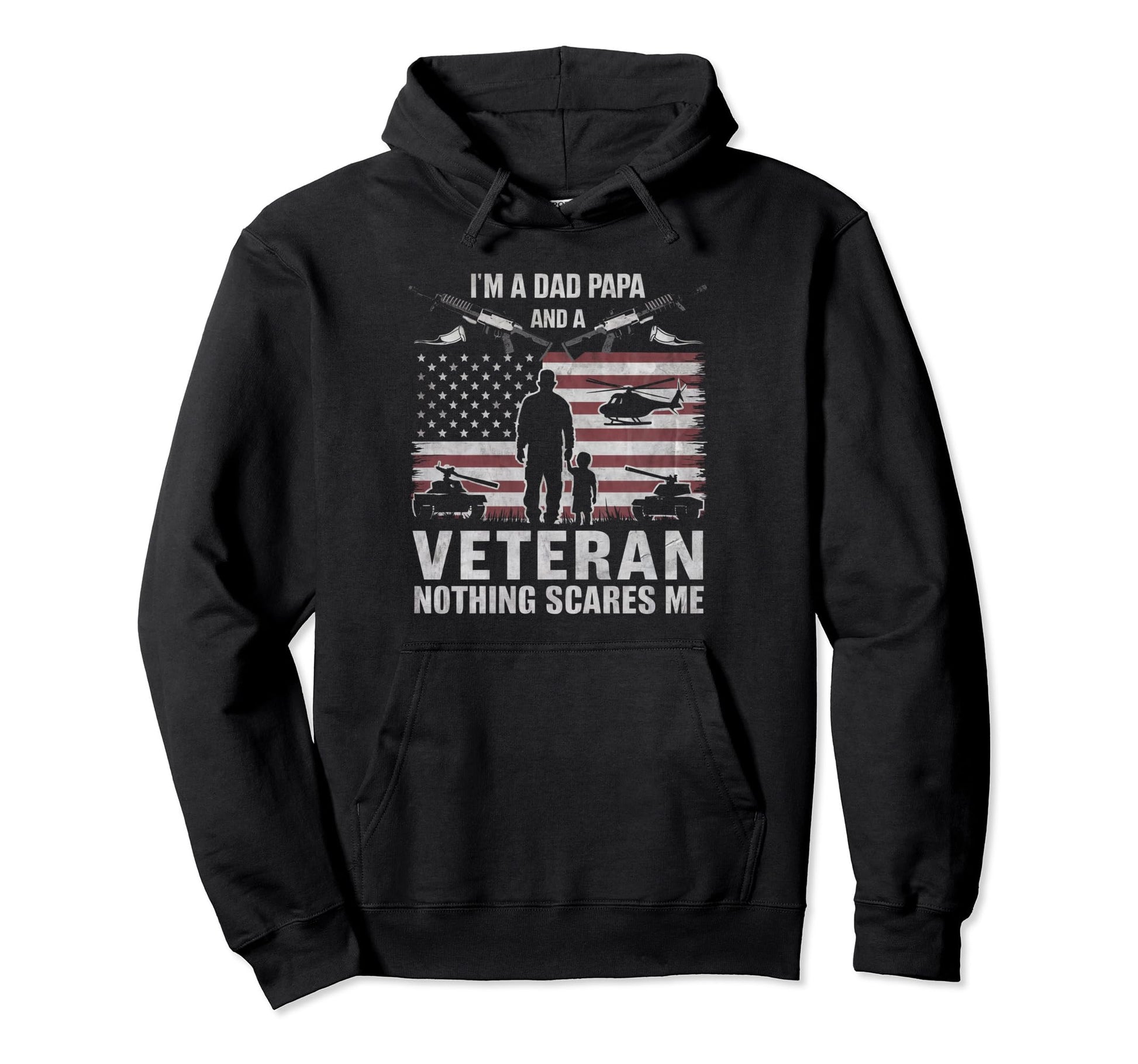 Im Dad Papa And Veteran Nothing Hoodie - Aesthetic Graphic Men Women - T-Shirt, Sweatshirt, Hoodie