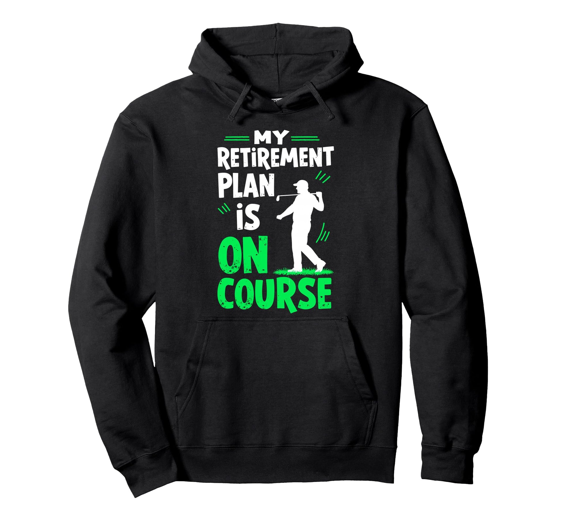 My Retirement Plan Is Course Golf Hoodie - Streetwear Style for Adults - T-Shirt, Sweatshirt, Hoodie