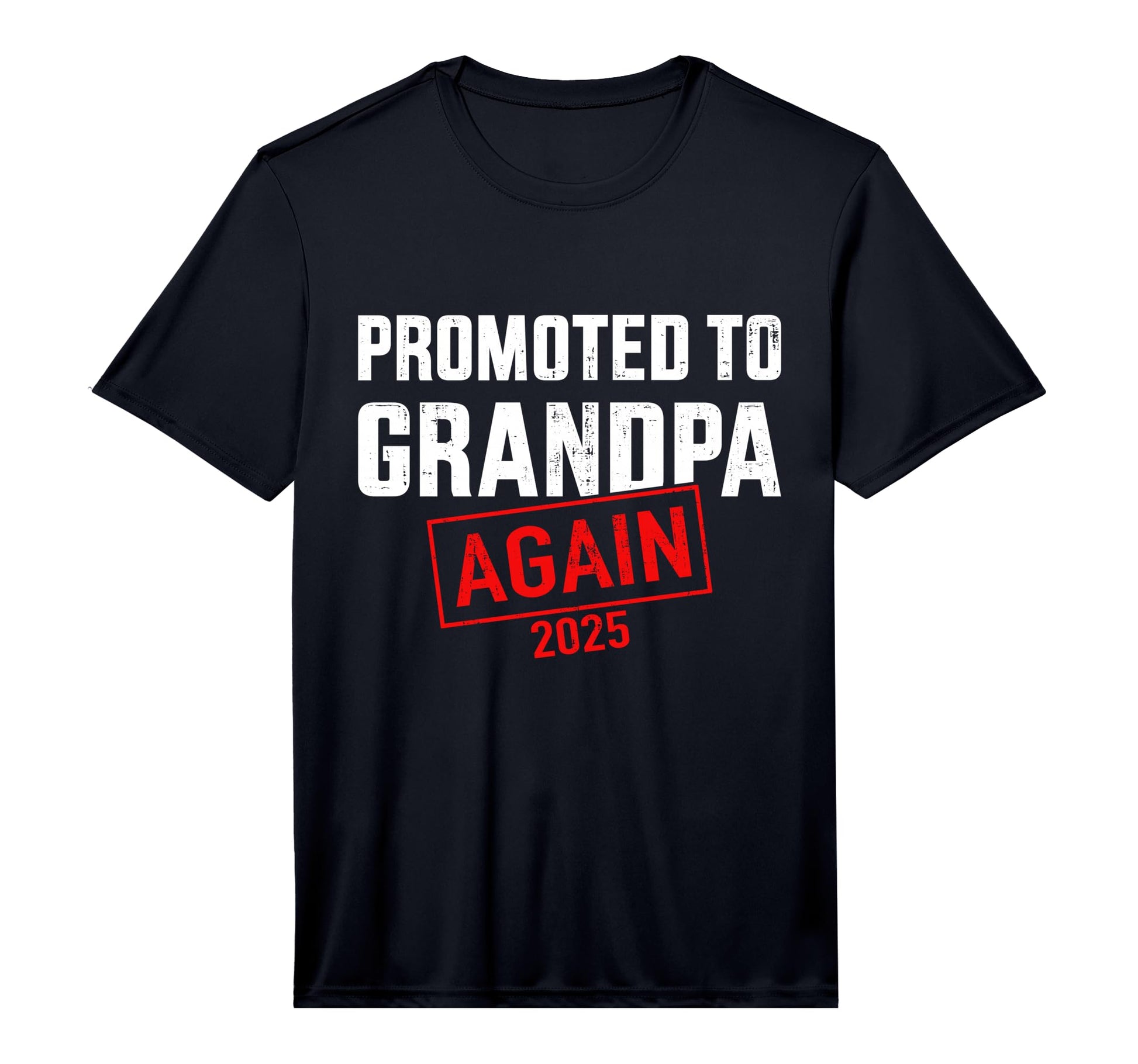 Mens Promoted To Grandpa 2025 Again T-Shirt - Fun Novelty Design Unisex - T-Shirt, Sweatshirt, Hoodie