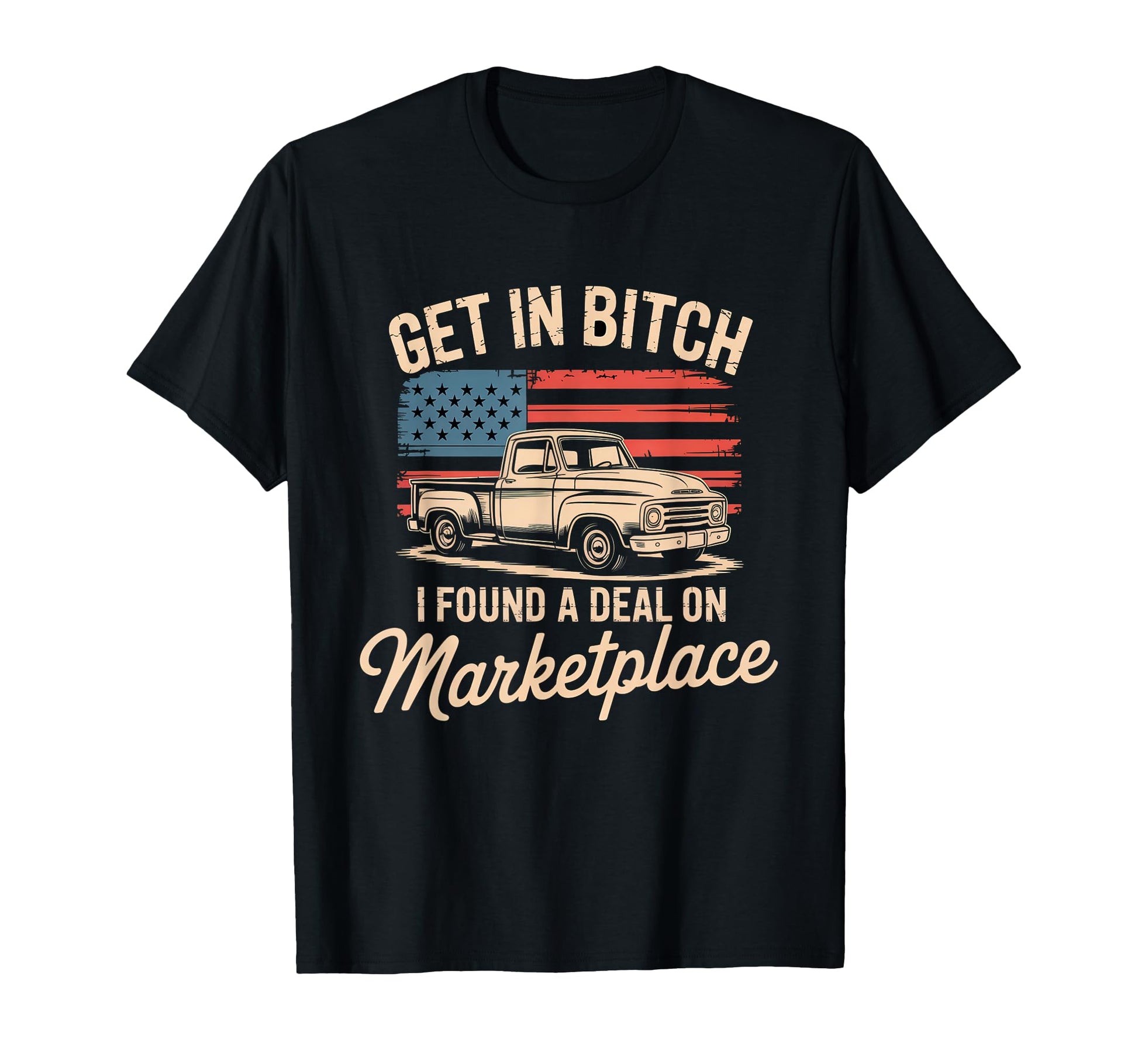 Get Bitch I Found Deal Marketplace T-Shirt - Novelty Apparel for Adults - T-Shirt, Sweatshirt, Hoodie