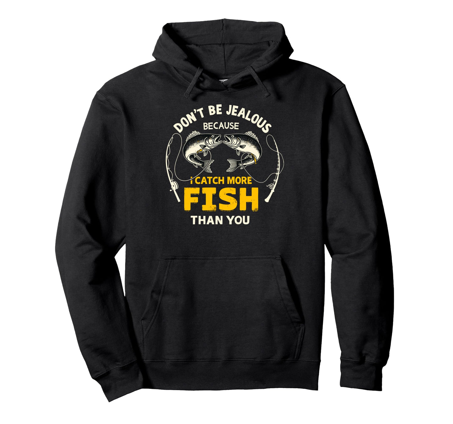 Dont Be Jealous Because I Catch More Hoodie - Aesthetic Graphic Unisex - T-Shirt, Sweatshirt, Hoodie