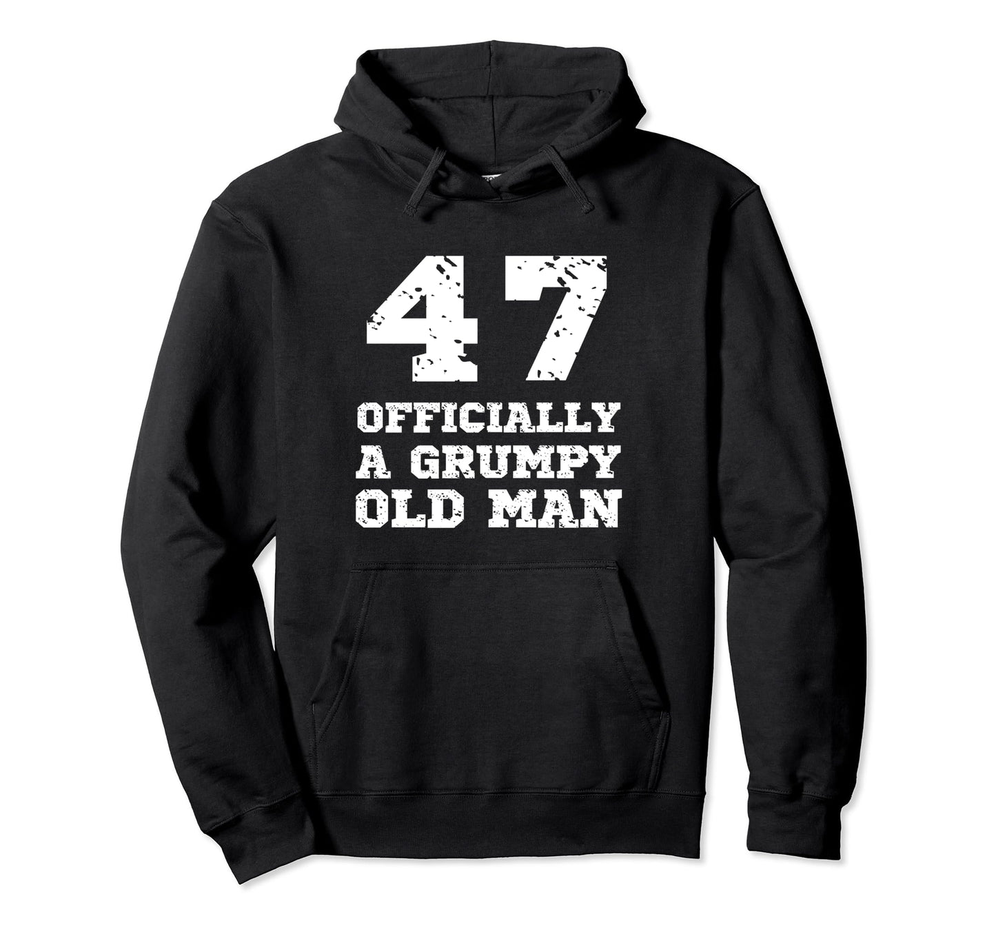 Officially Grumpy Old 47 Year Old Hoodie - Custom Art Print for Adults - T-Shirt, Sweatshirt, Hoodie