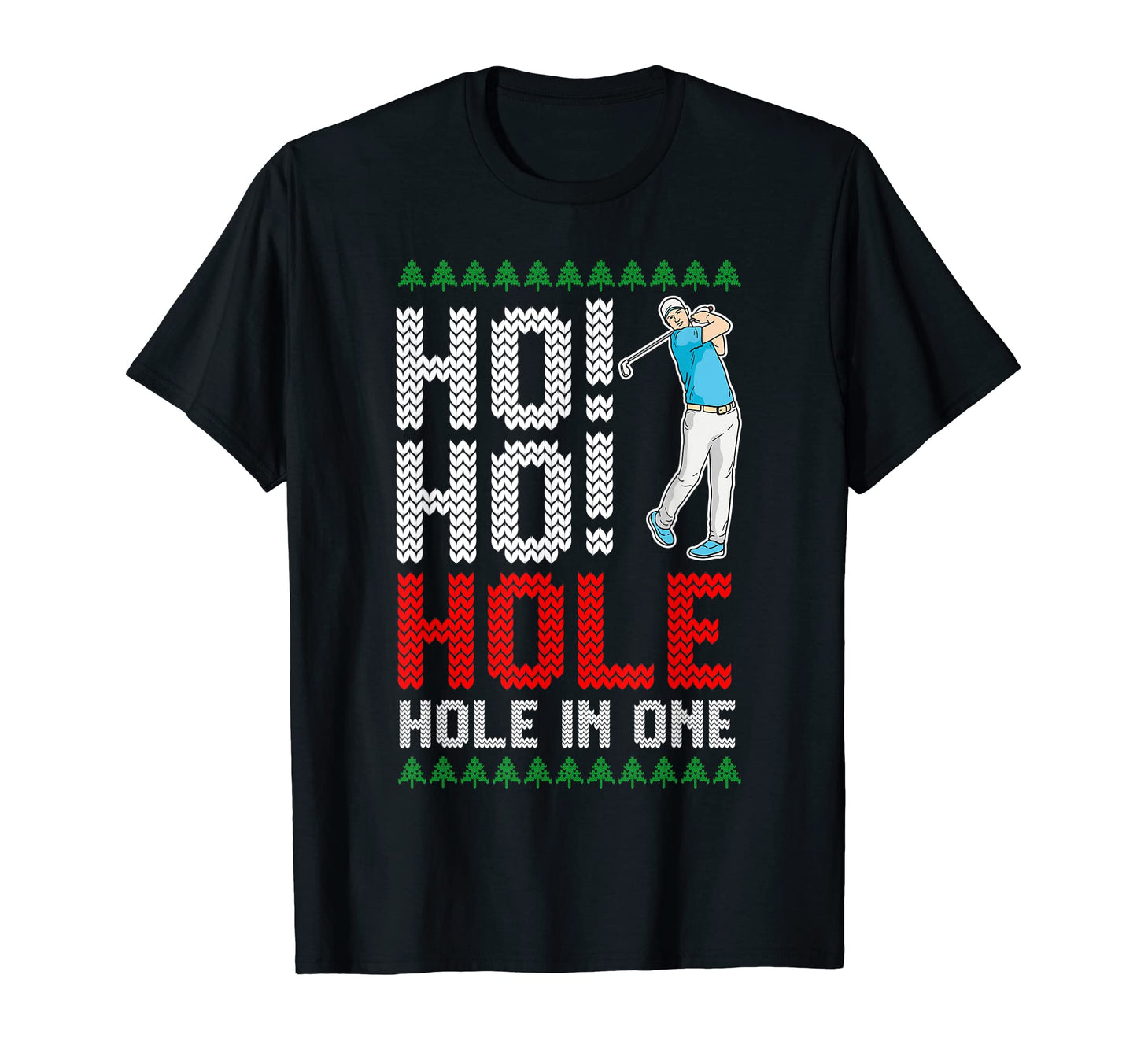 Mens Ho Ho Hole One Golf Players T-Shirt - Casual Everyday Wear Men Women - T-Shirt, Sweatshirt, Hoodie
