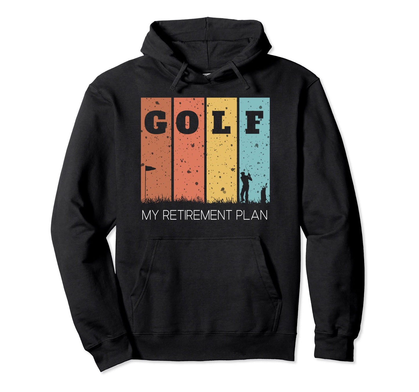 My Retirement Plan Funny Golf Gift Golfers Hoodie - Trendy Graphic Unisex - T-Shirt, Sweatshirt, Hoodie