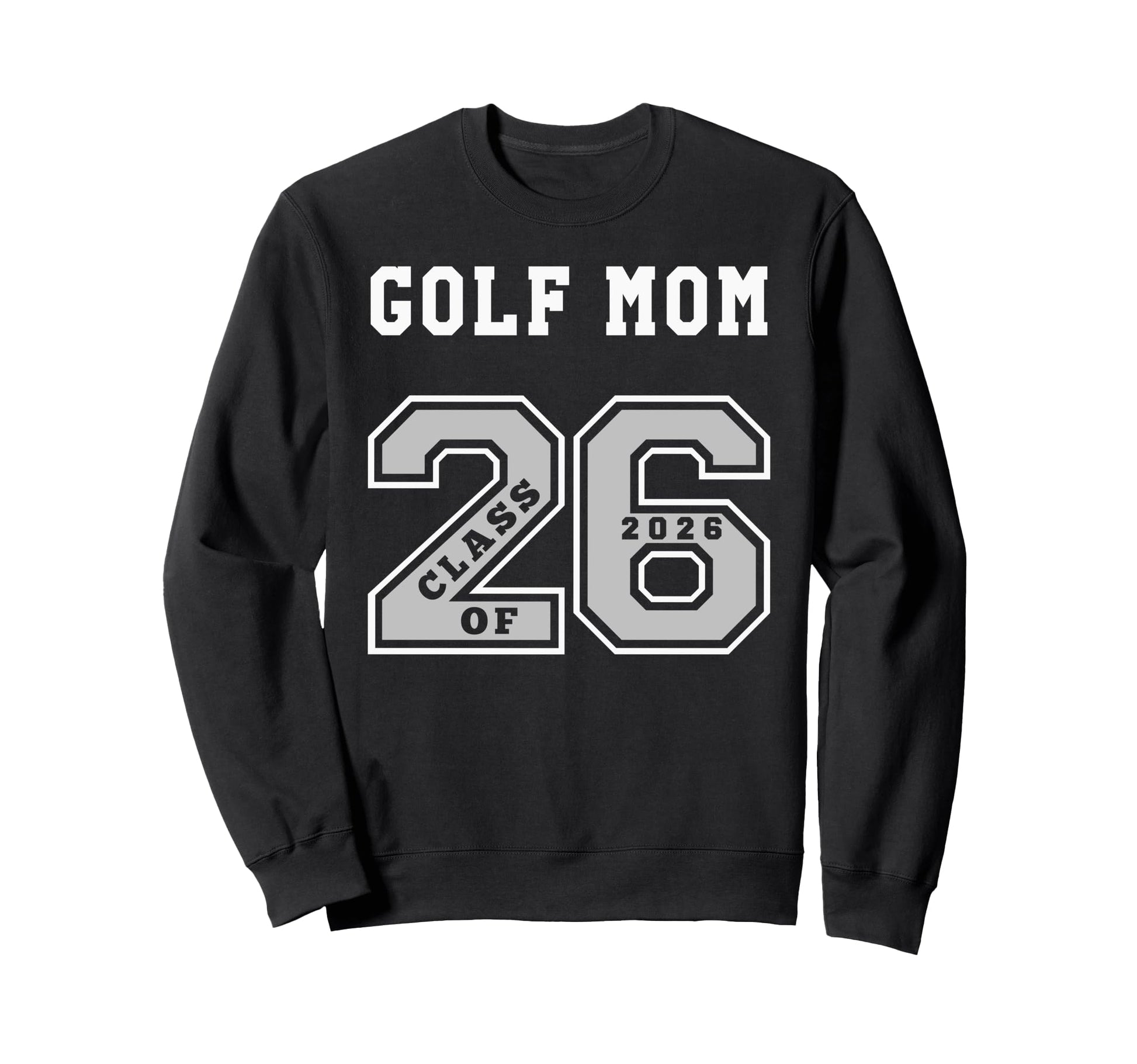 Golf Mom Class 2026 Golf Mom 26 Sweatshirt - Streetwear Style for Adults - T-Shirt, Sweatshirt, Hoodie