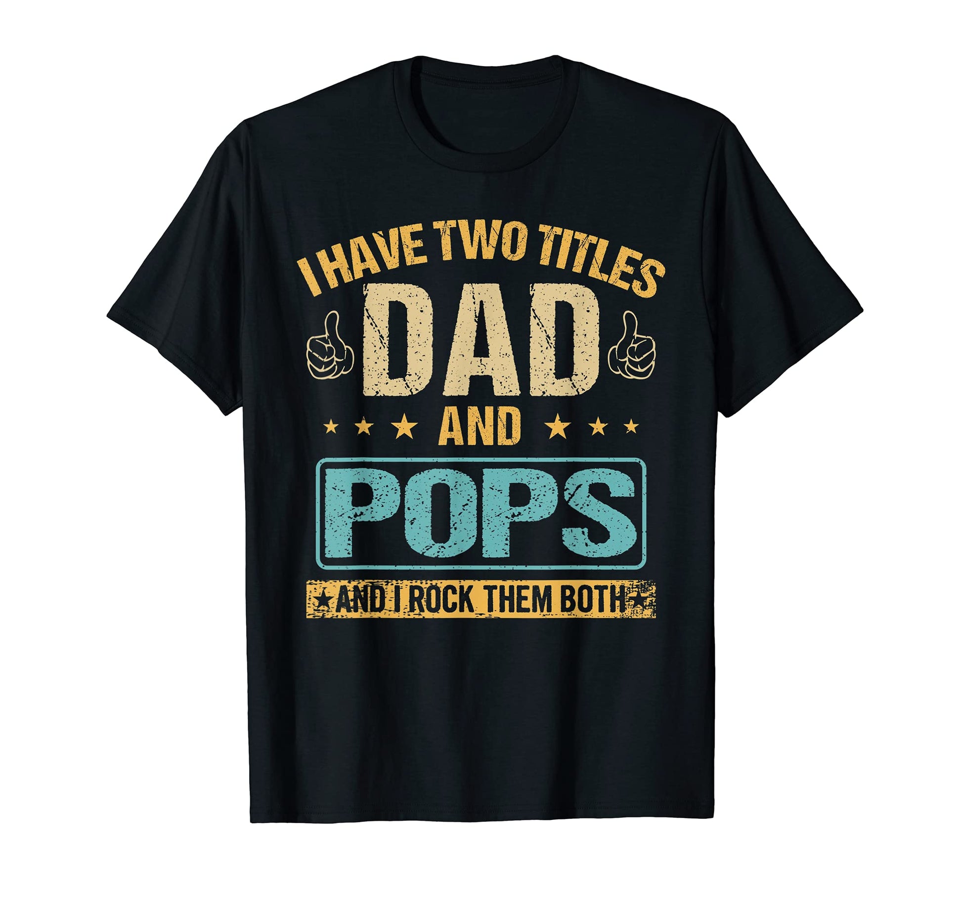 I Have Two Titles Dad And Pops Funny T-Shirt - Unique Graphic Men Women - T-Shirt, Sweatshirt, Hoodie