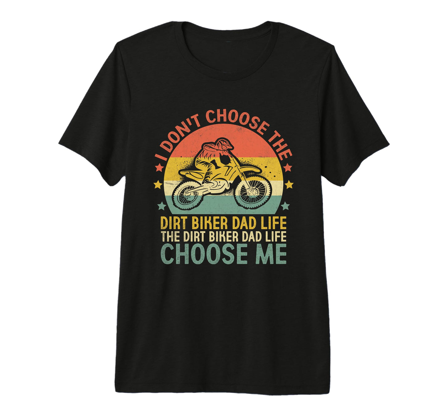 Dirt Biker Dad Life Choose Me Motocross T-Shirt - Trendy Graphic Unisex - T-Shirt, Sweatshirt, Hoodie
