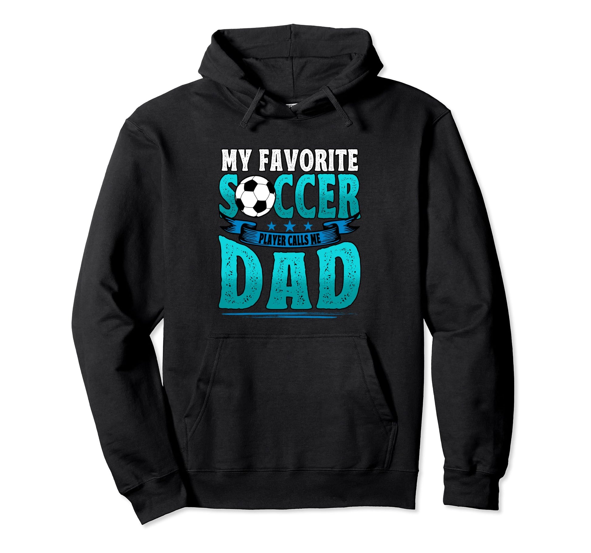 My Favorite Soccer Player Calls Me Dad Futbol Hoodie - Graphic Print Unisex - T-Shirt, Sweatshirt, Hoodie