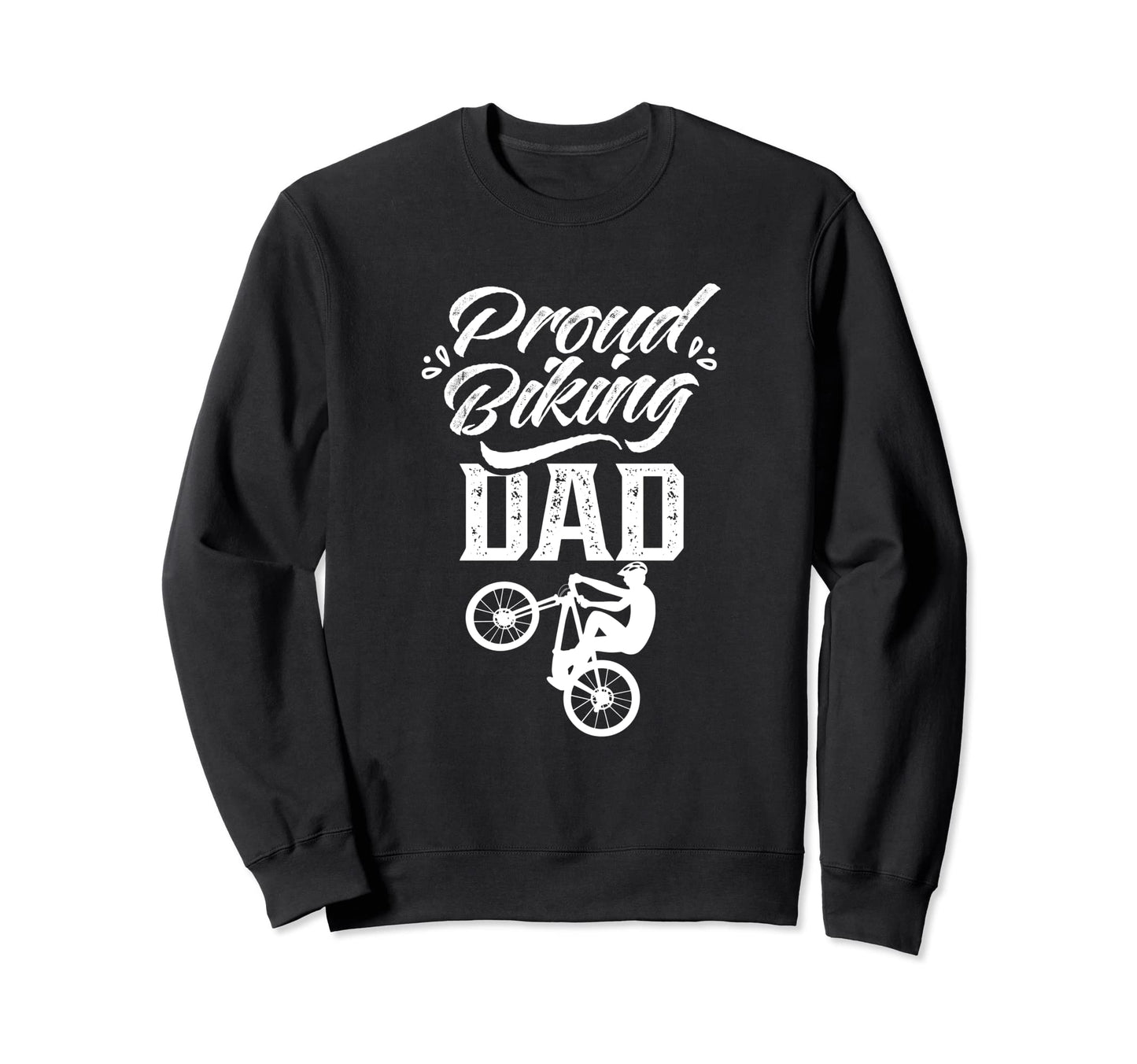 Proud Biking Dad Biker Father Sweatshirt - Casual Everyday Wear for Adults - T-Shirt, Sweatshirt, Hoodie