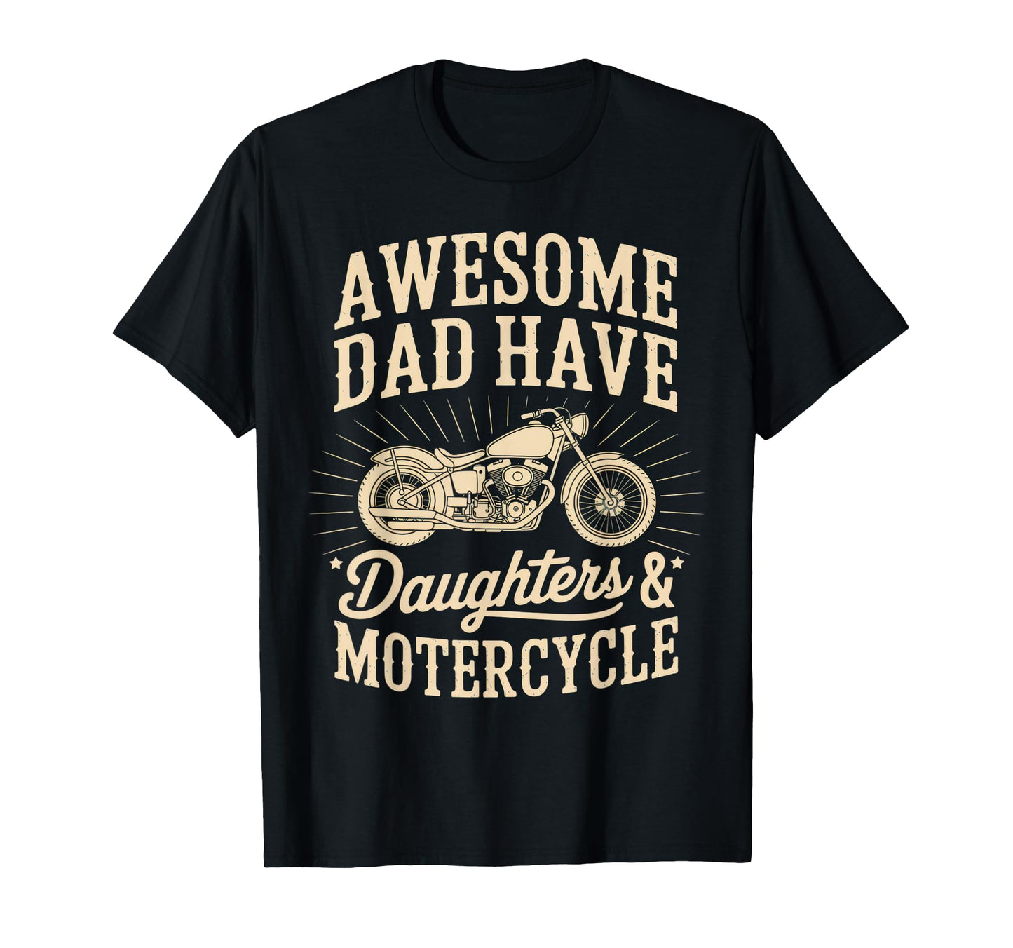 Awesome Dad Have Daughters Motorcycle T-Shirt - Unique Graphic Unisex - T-Shirt, Sweatshirt, Hoodie