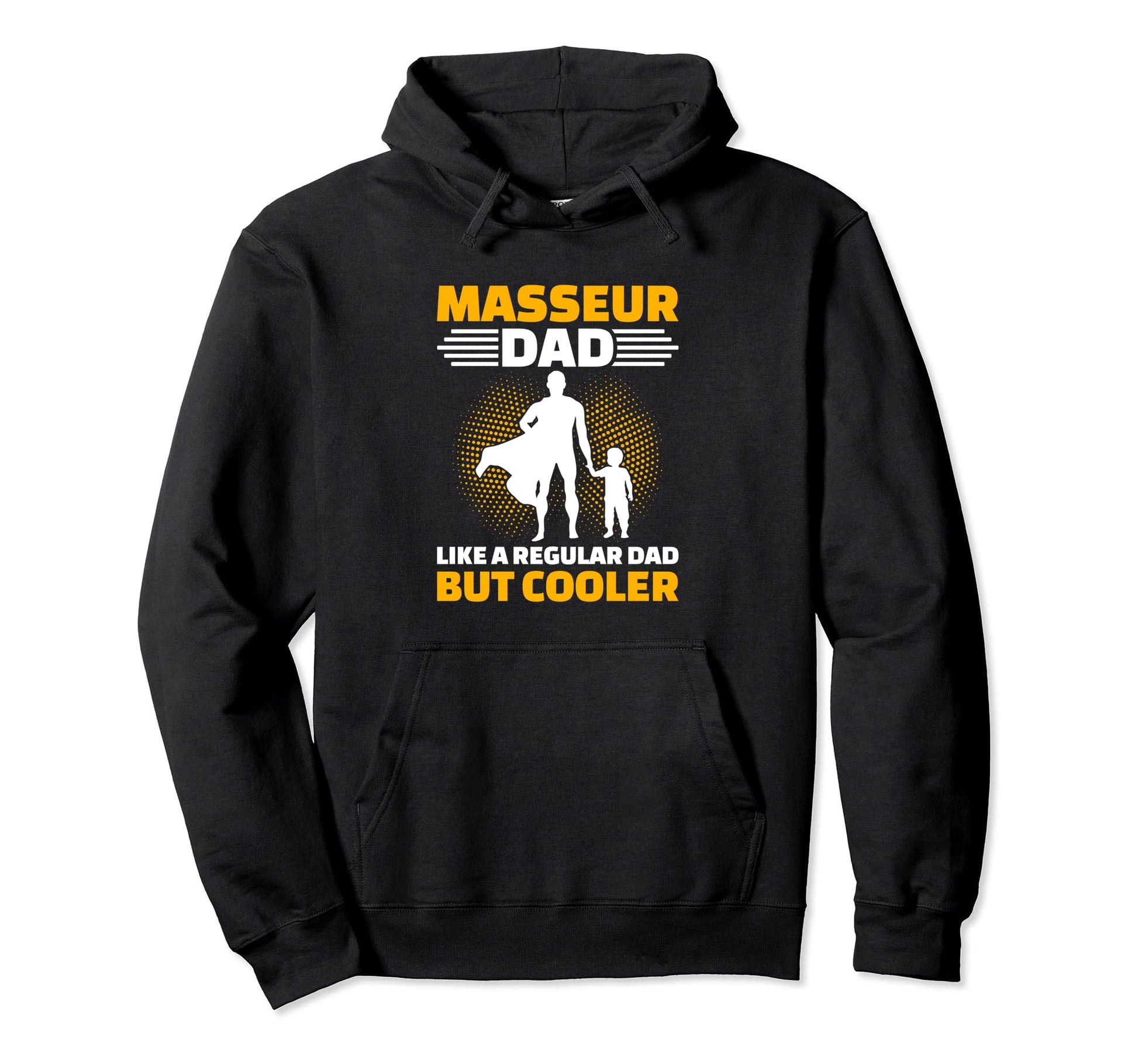 Masseur Dad Like Regular Dad But Cooler Hoodie - Novelty Apparel Unisex - T-Shirt, Sweatshirt, Hoodie