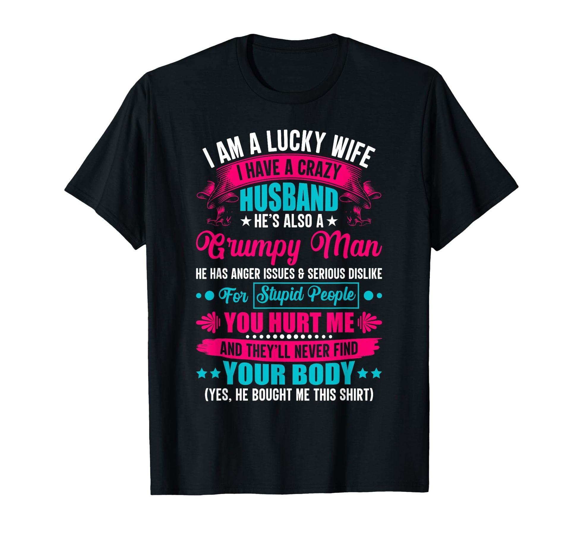 I Am Lucky Wife I Have Crazy Husband T-Shirt - Custom Art Print for Adults - T-Shirt, Sweatshirt, Hoodie