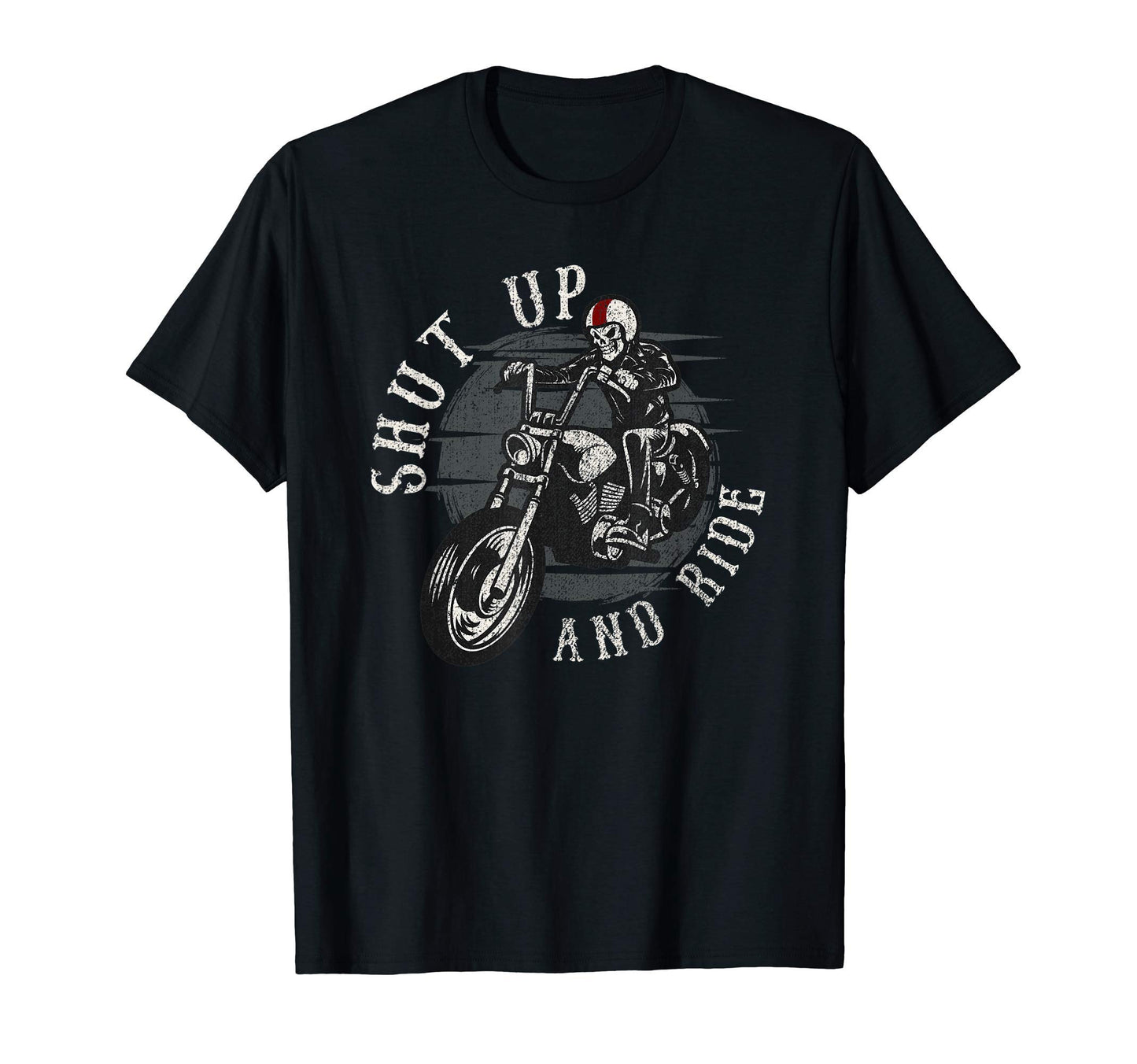 Shut Up And Ride Skeleton T-Shirt - Fun Novelty Design Men Women - T-Shirt, Sweatshirt, Hoodie