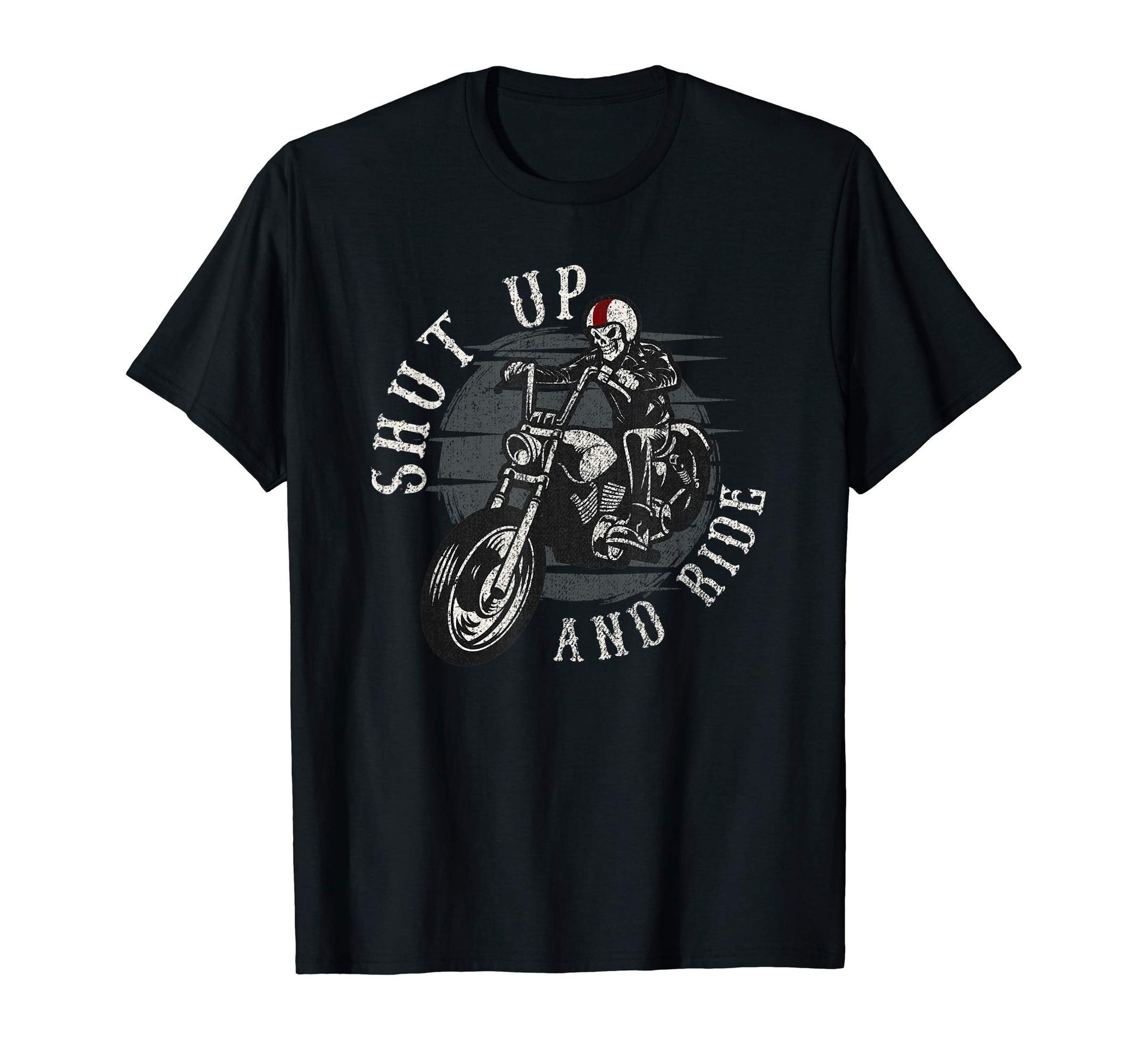 Shut Up And Ride Skeleton T-Shirt - Fun Novelty Design Men Women - T-Shirt, Sweatshirt, Hoodie