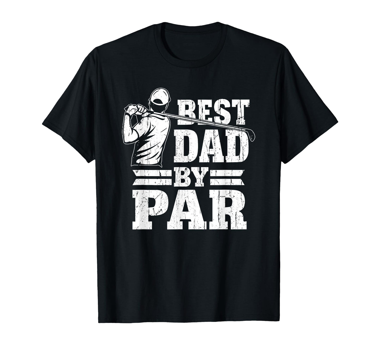 Best Dad Par Dads Golf Club Golf T-Shirt - Casual Everyday Wear Men Women - T-Shirt, Sweatshirt, Hoodie