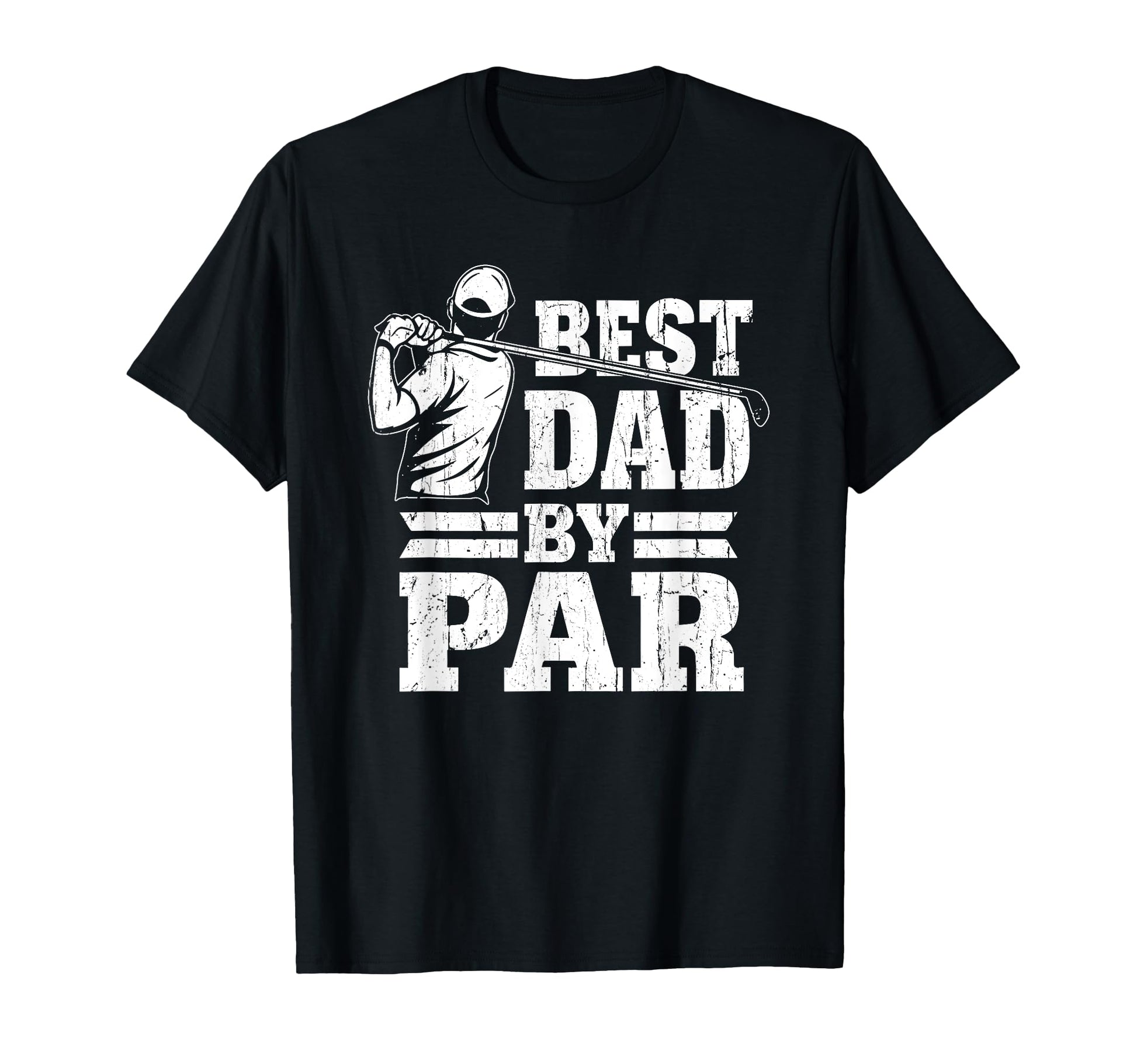 Best Dad Par Dads Golf Club Golf T-Shirt - Casual Everyday Wear Men Women - T-Shirt, Sweatshirt, Hoodie