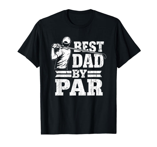 Best Dad Par Dads Golf Club Golf T-Shirt - Casual Everyday Wear Men Women - T-Shirt, Sweatshirt, Hoodie