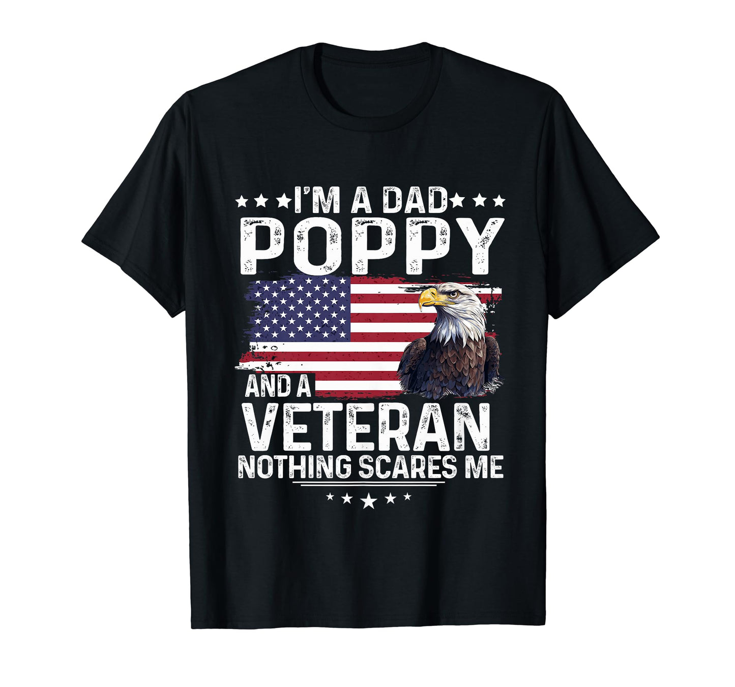 Dad Poppy Veteran Nothing Scares Me T-Shirt - Graphic Print Men Women - T-Shirt, Sweatshirt, Hoodie