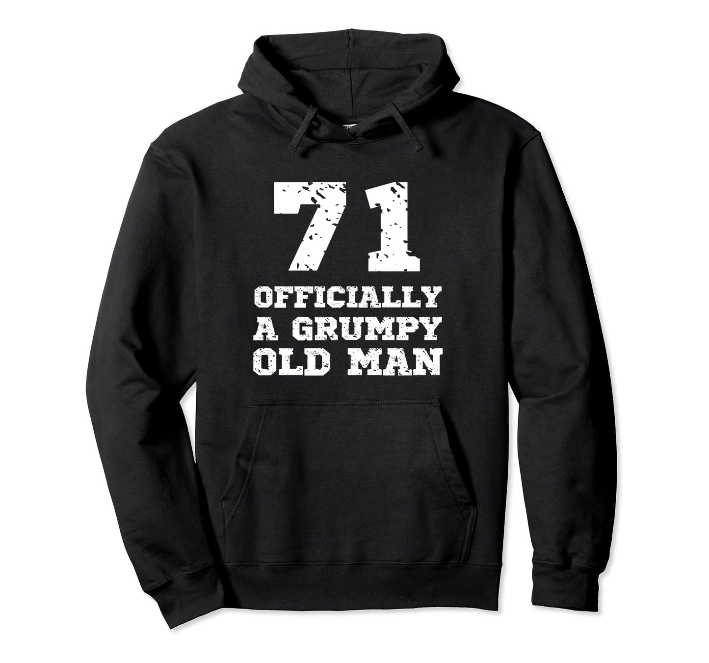 Officially Grumpy Old 71 Year Old Funny Hoodie - Unique Graphic Men Women - T-Shirt, Sweatshirt, Hoodie