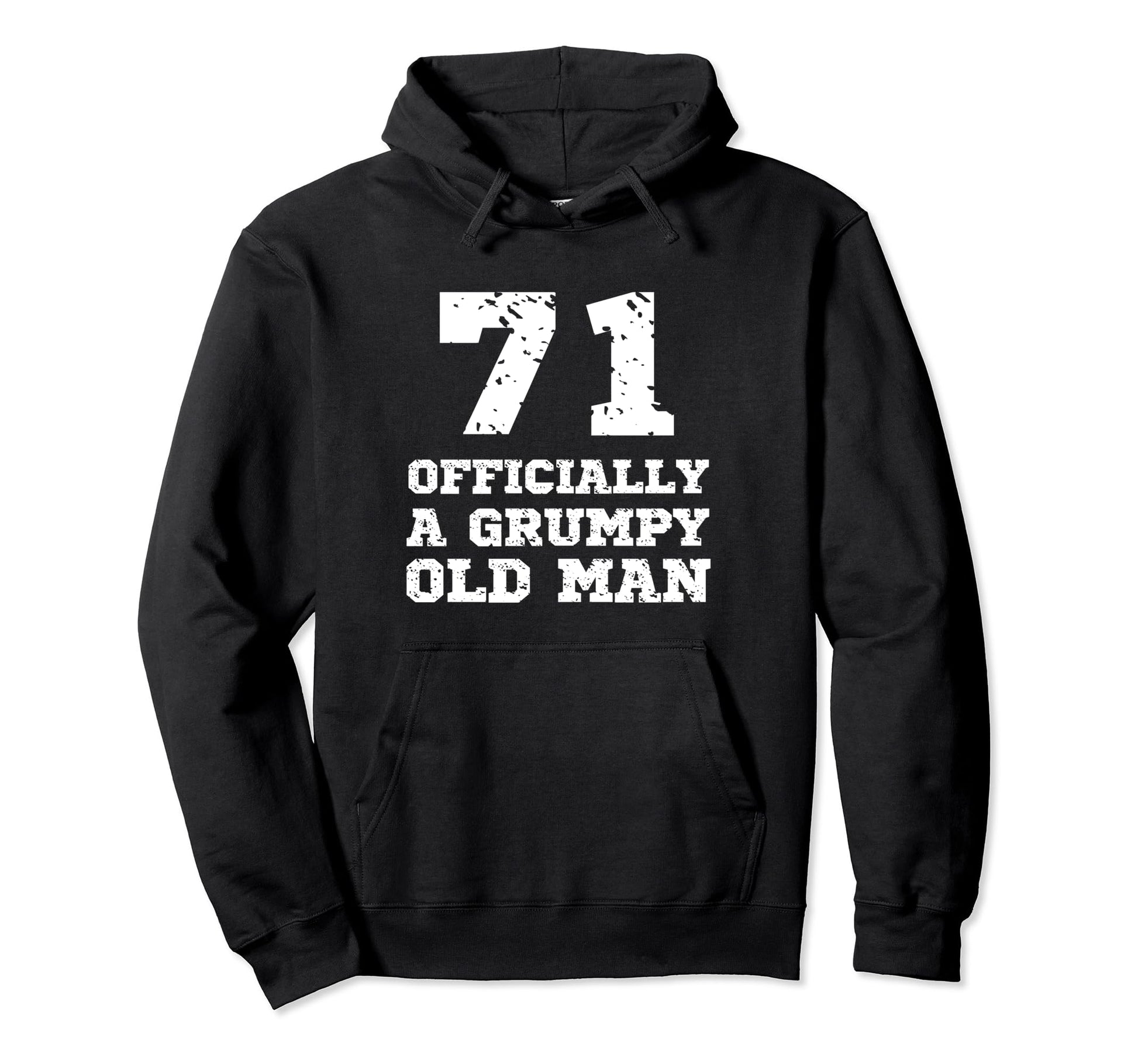 Officially Grumpy Old 71 Year Old Funny Hoodie - Unique Graphic Men Women - T-Shirt, Sweatshirt, Hoodie