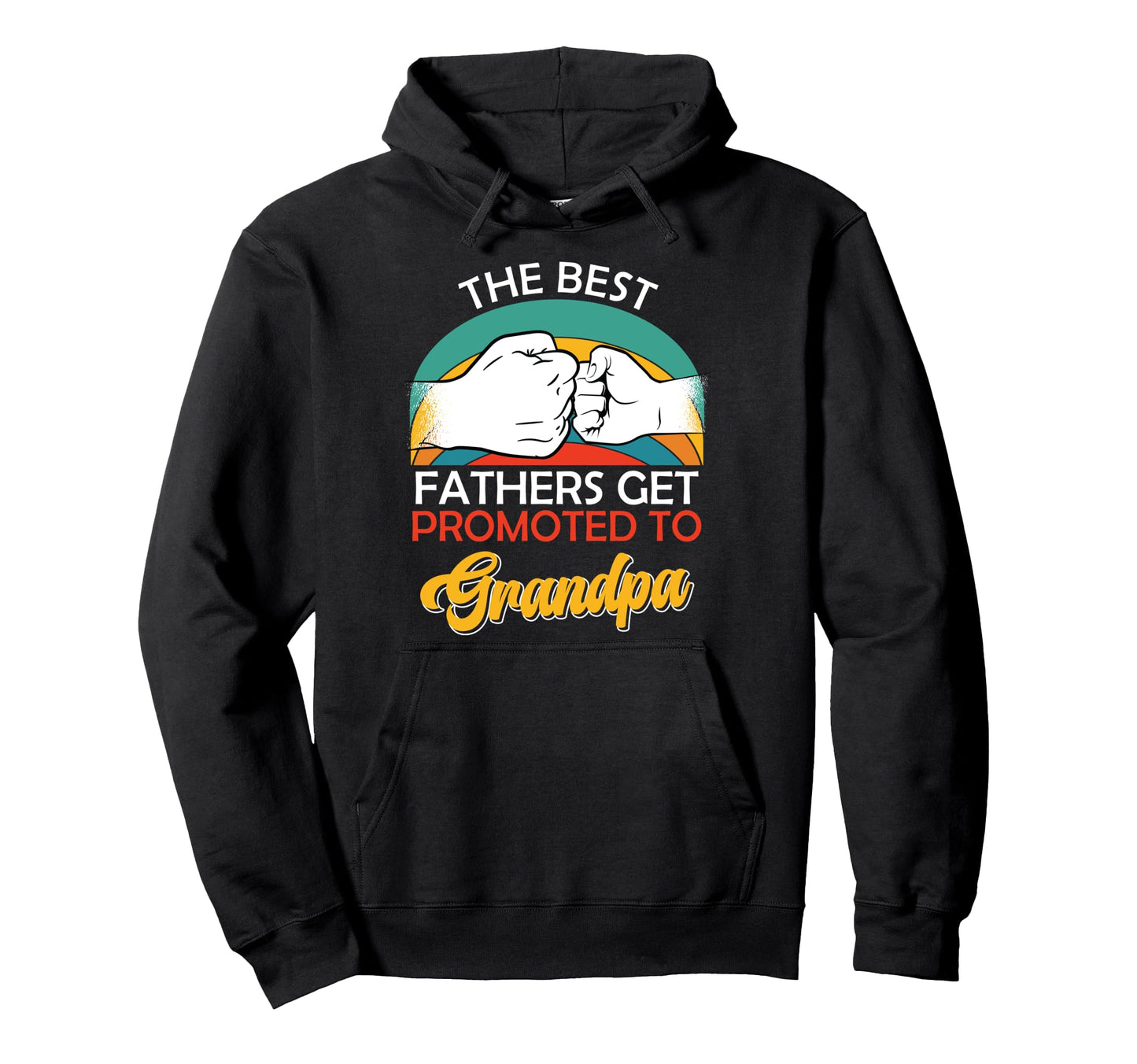 Grandpa Best Fathers Are Promoted To Hoodie - Fun Novelty Design Men Women - T-Shirt, Sweatshirt, Hoodie