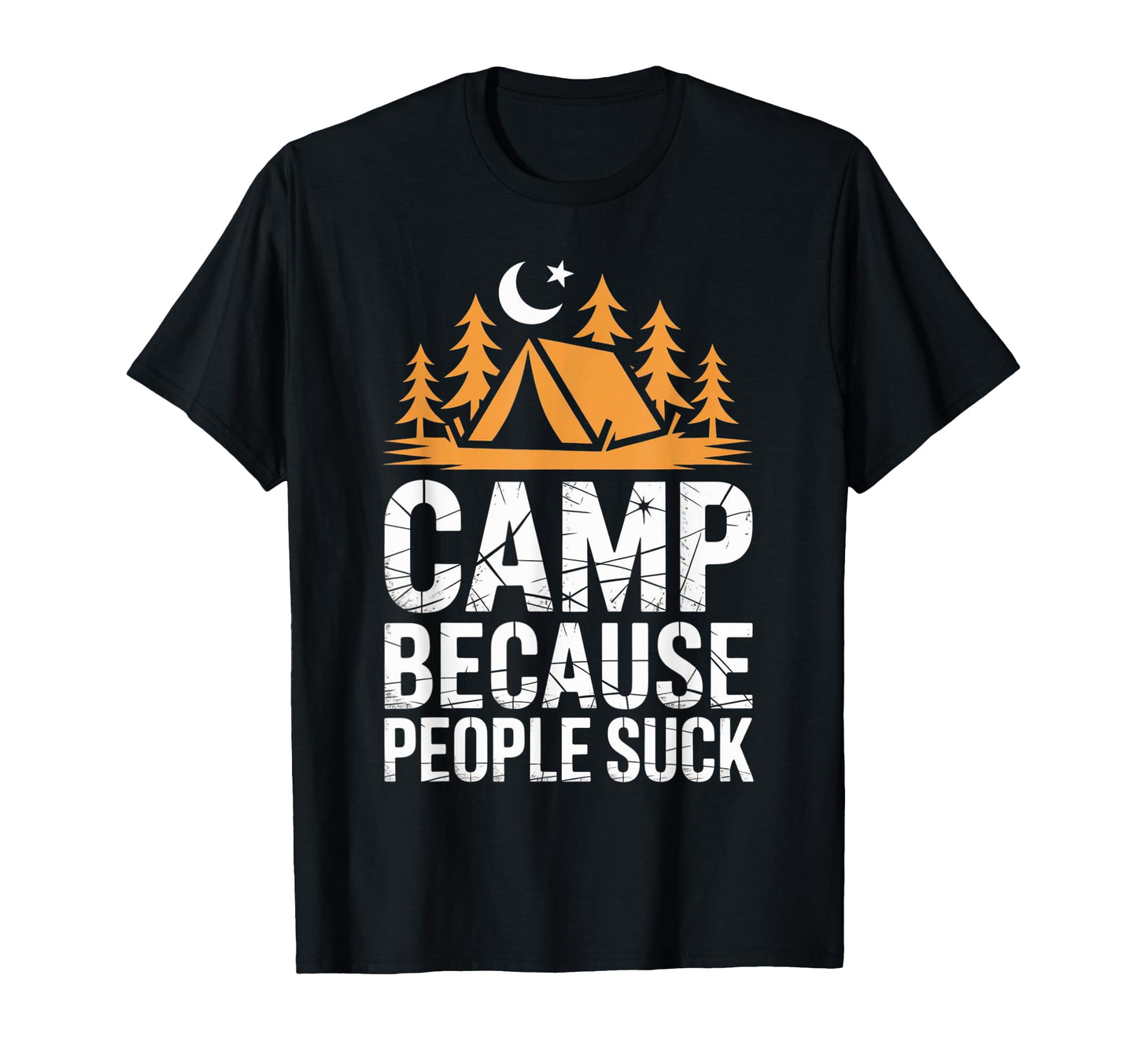 Camp Because People Suck Funny Camping T-Shirt - Graphic Print Men Women - T-Shirt, Sweatshirt, Hoodie