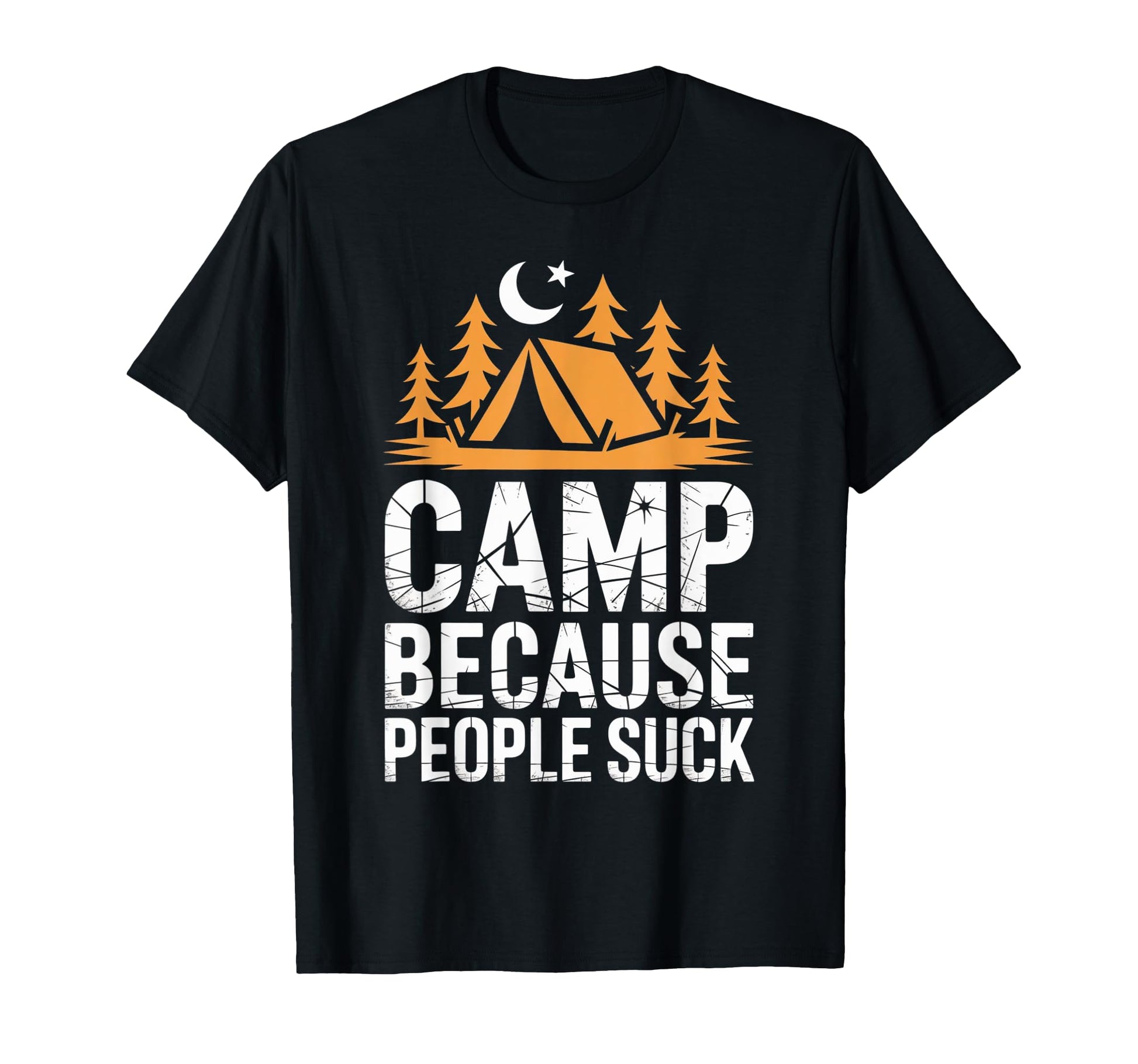 Camp Because People Suck Funny Camping T-Shirt - Graphic Print Men Women - T-Shirt, Sweatshirt, Hoodie