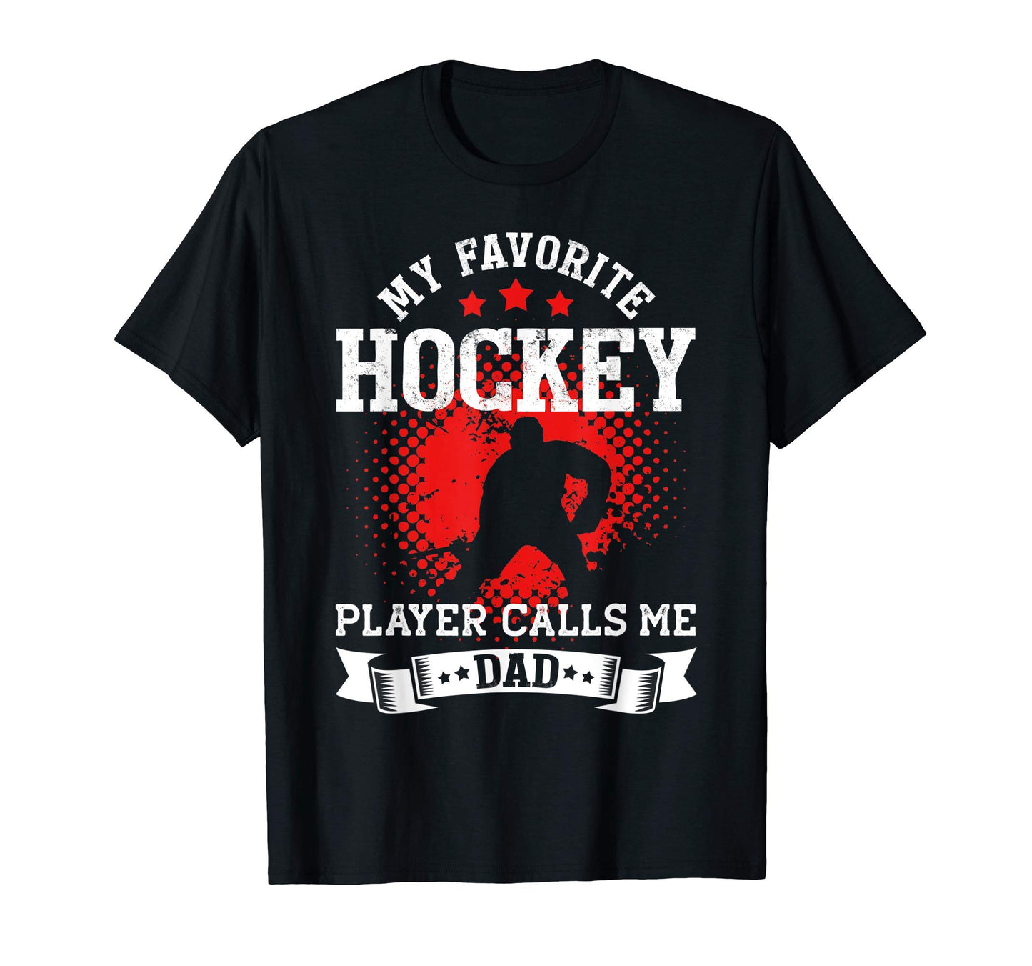 My Favorite Hockey Player Calls Me Dad T-Shirt - Graphic Print for Adults - T-Shirt, Sweatshirt, Hoodie