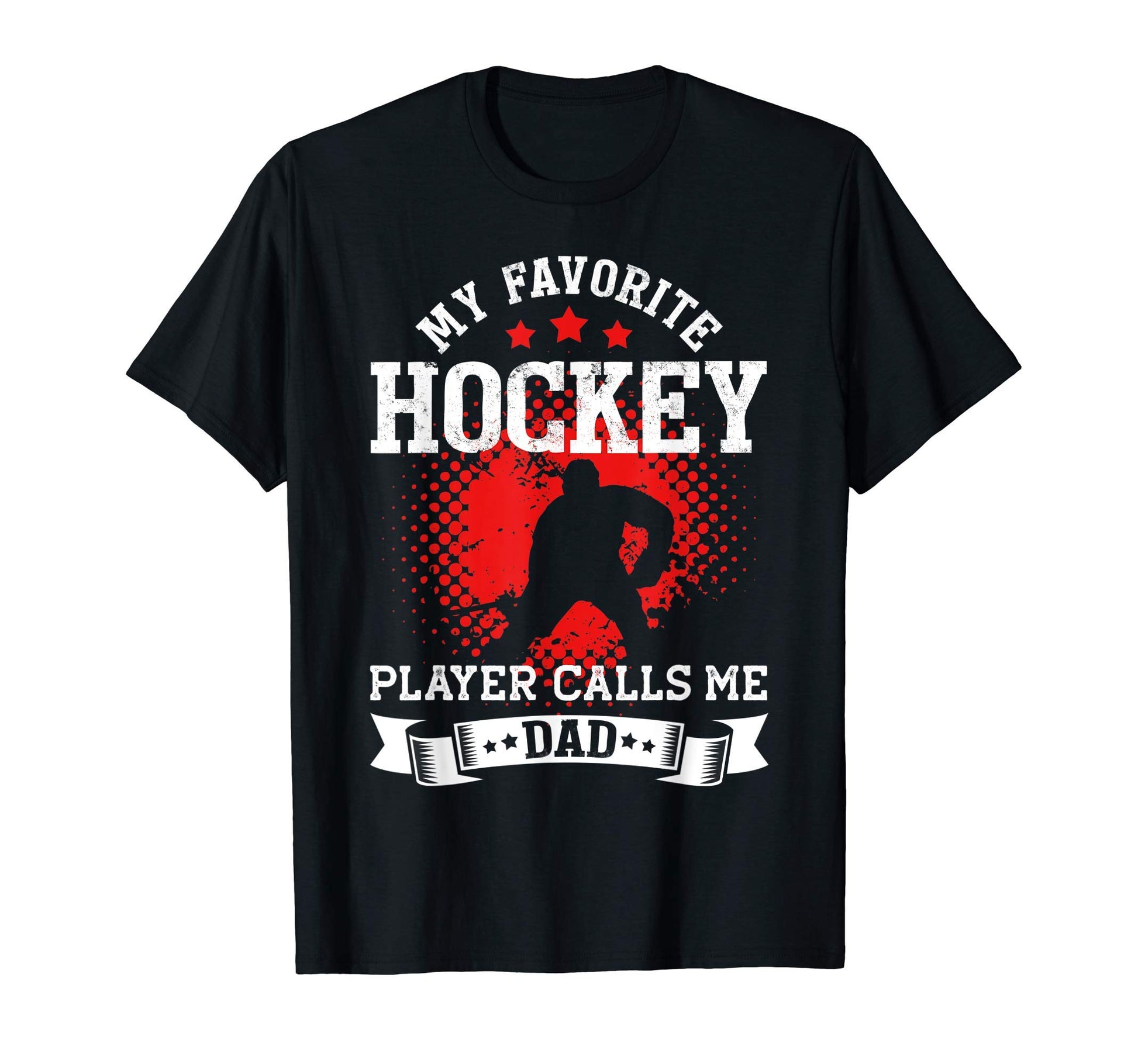 My Favorite Hockey Player Calls Me Dad T-Shirt - Graphic Print for Adults - T-Shirt, Sweatshirt, Hoodie
