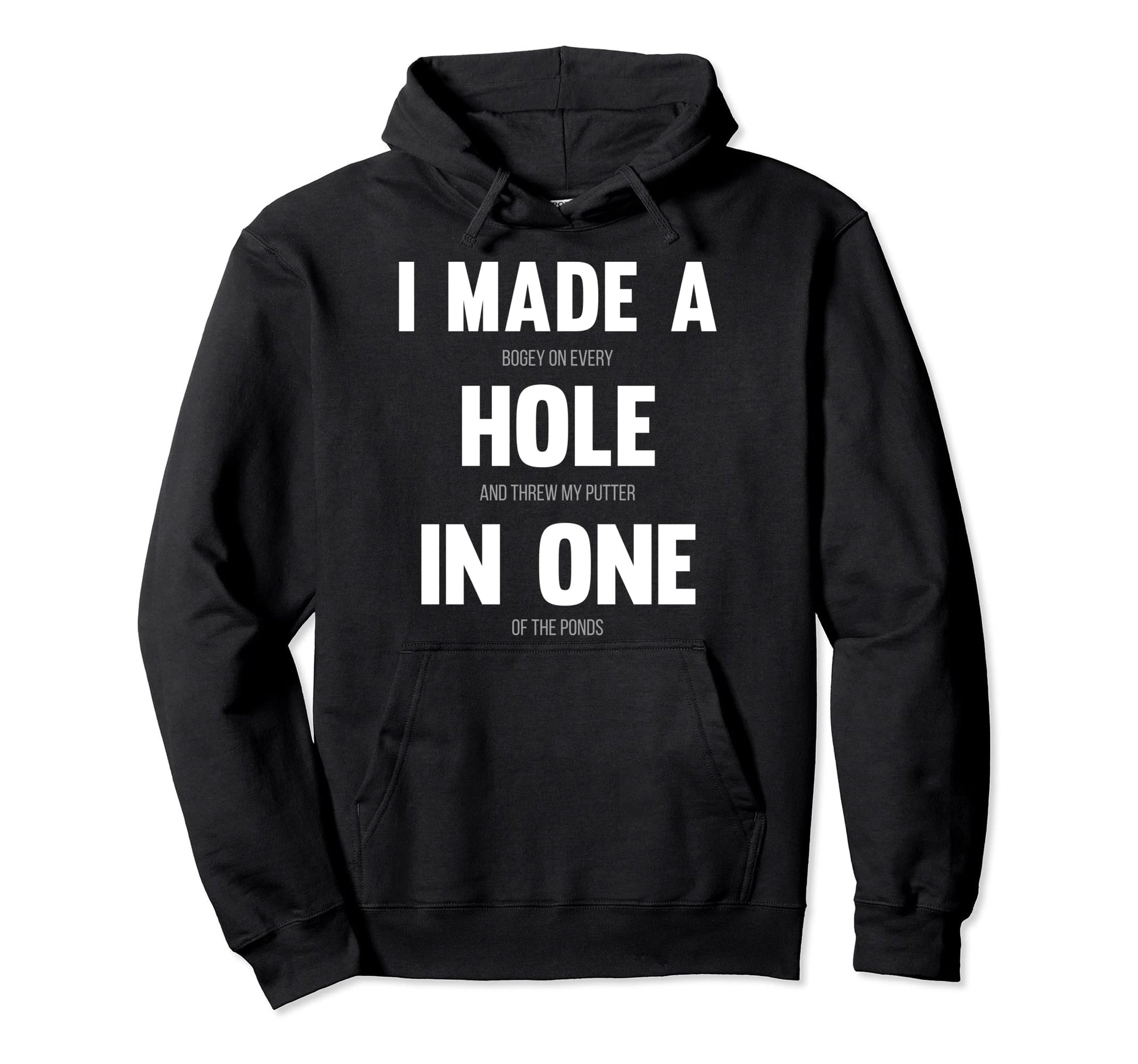 I Made Hole One Funny Golf Dads Sport Hoodie - Custom Art Print for Adults - T-Shirt, Sweatshirt, Hoodie