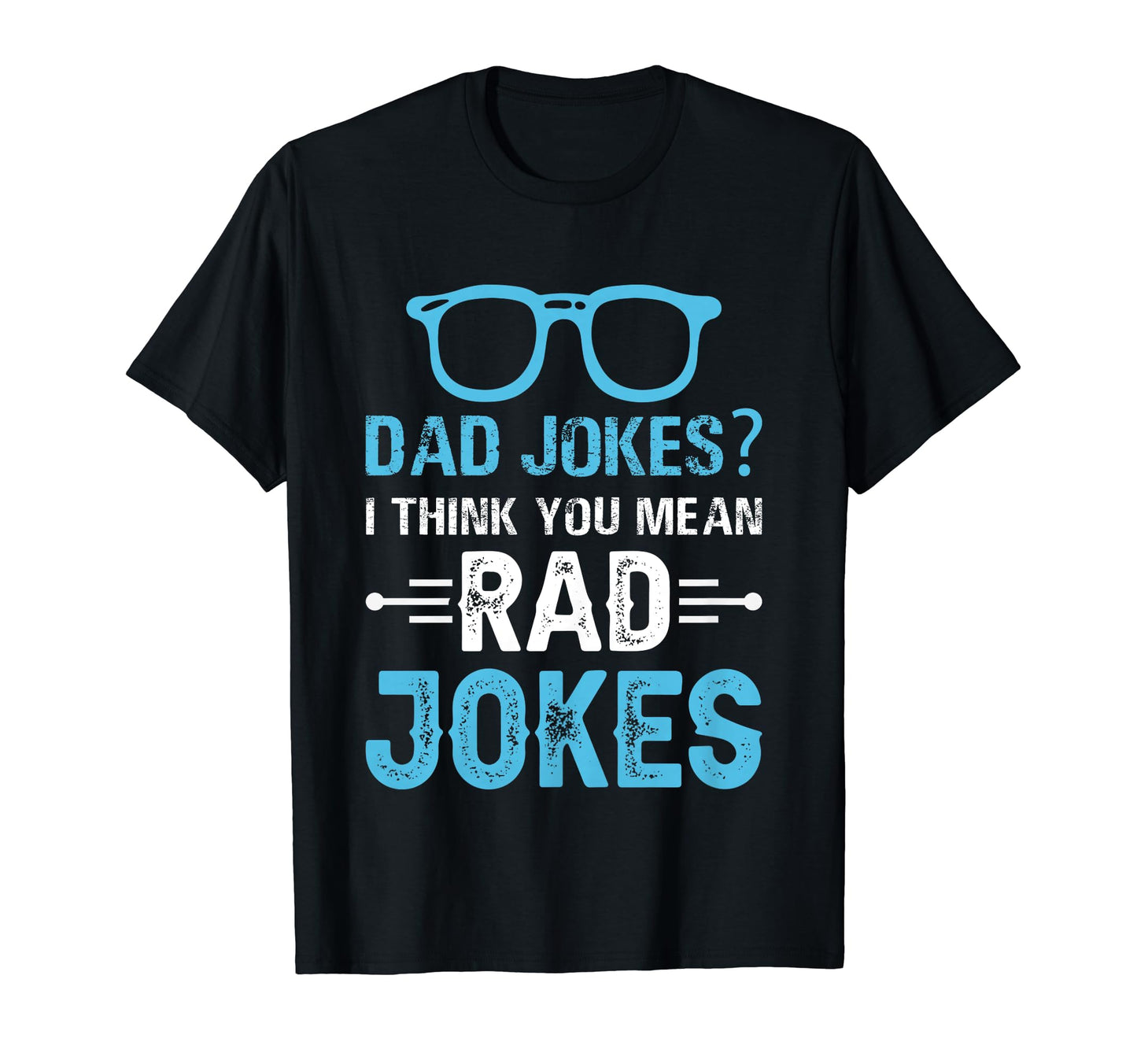 Dad Jokes I Think You Mean Rad Jokes Hoodie - Novelty Apparel for Adults - T-Shirt, Sweatshirt, Hoodie