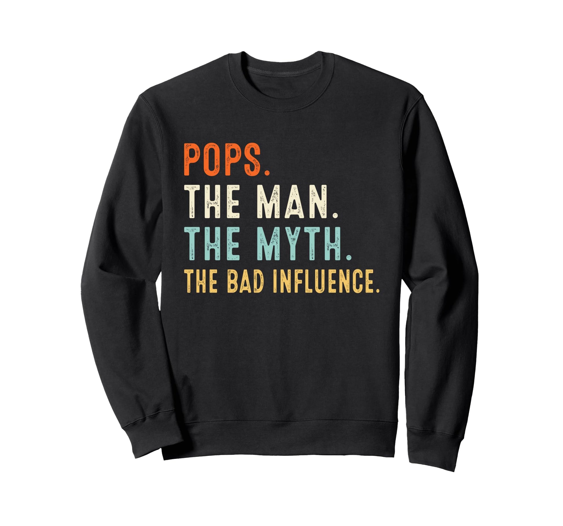 Pops Myth Bad Influence Fathers Day Sweatshirt - Minimalist Print Unisex - T-Shirt, Sweatshirt, Hoodie